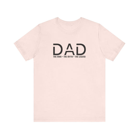 Dad The Man The Myth The Legend T-Shirt, Father's Day Gift Tee for Men, Unisex Jersey Short Sleeve, From Moms, Sons Daughters Celebration - Toddcraft