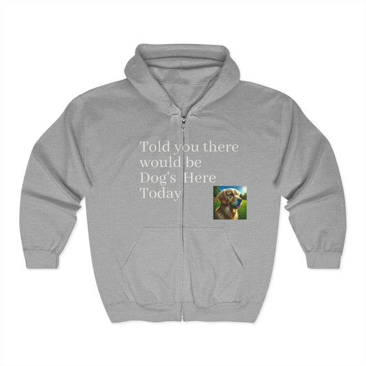 Dog Lover's Full Zip Hoodie - "I Told You There Would Be Dogs" - Toddcraft