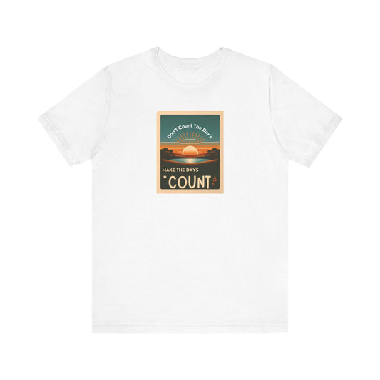 Inspirational Tee Don't Count the Days Make the Days Count Shirt Unisex Motivational Muhammad Ali Boxing Quote Short Sleeve - Toddcraft
