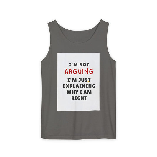 Funny Unisex Garment-Dyed Tank Top I'm Not Arguing T-Shirt, Great Gift for Family & Friends - Toddcraft