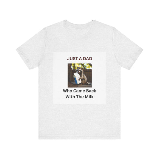 Just a Dad Who Came Back With the Milk T-Shirt Funny Fathers Day Gift Raccoon Holding Milk Carton Unisex Tee from Stepson - Toddcraft