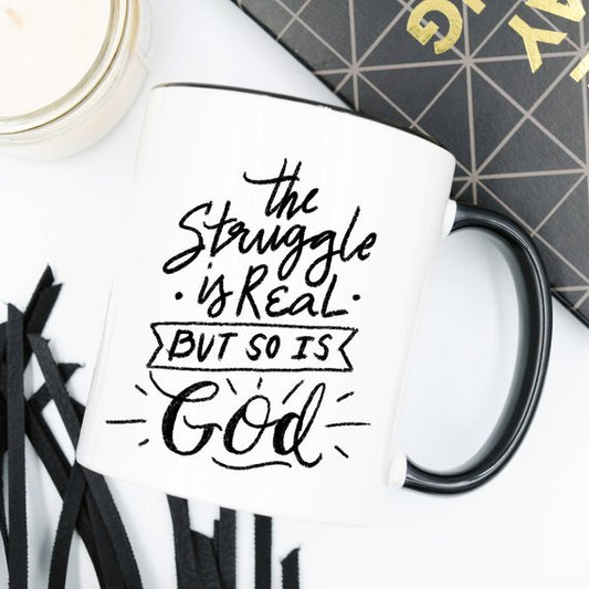 The Struggle Is Real But So Is God Coffee Mug - Faith Gift