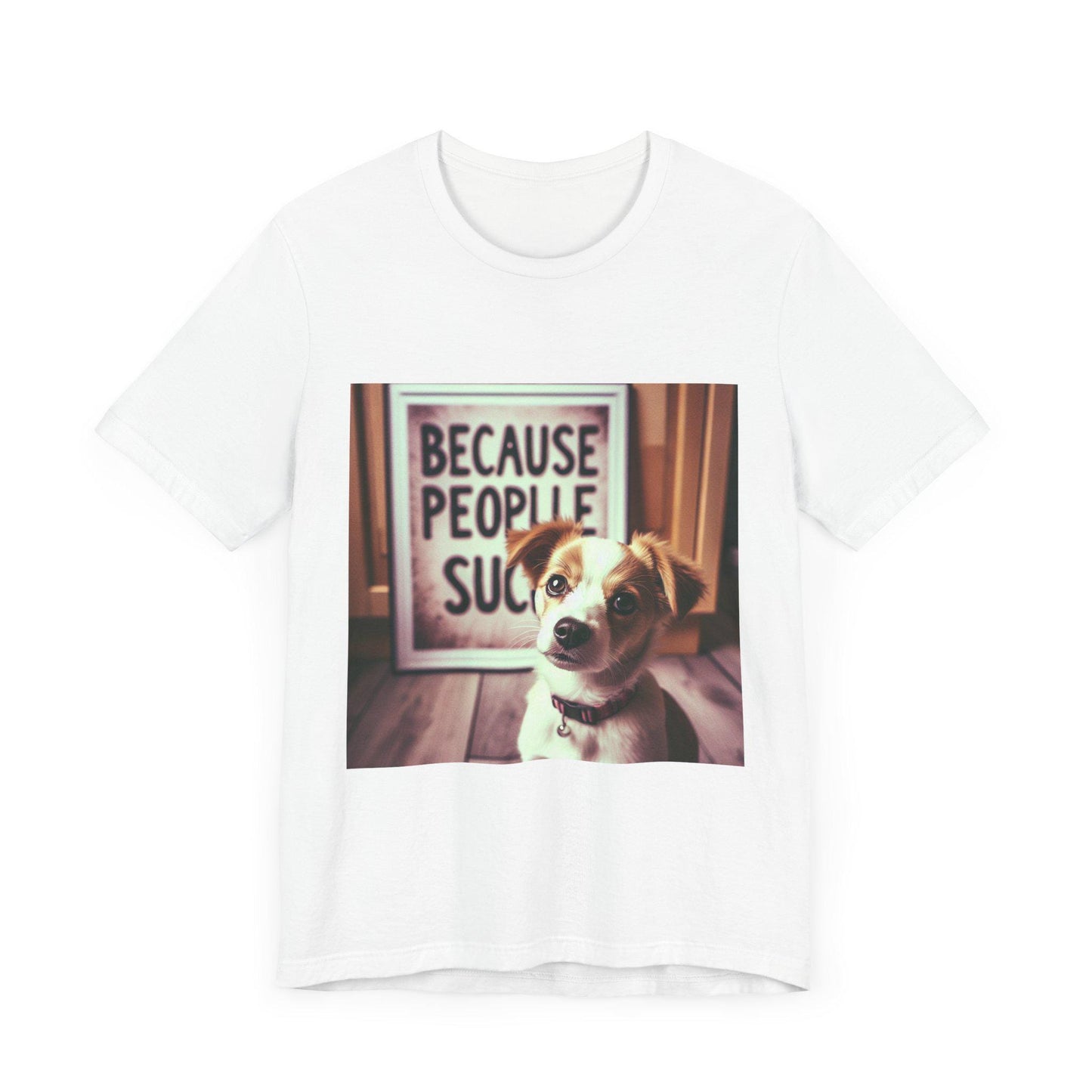 Humorous Dog Lover T-Shirt: Because People Suck - Unisex Jersey Short Sleeve Tee - Toddcraft