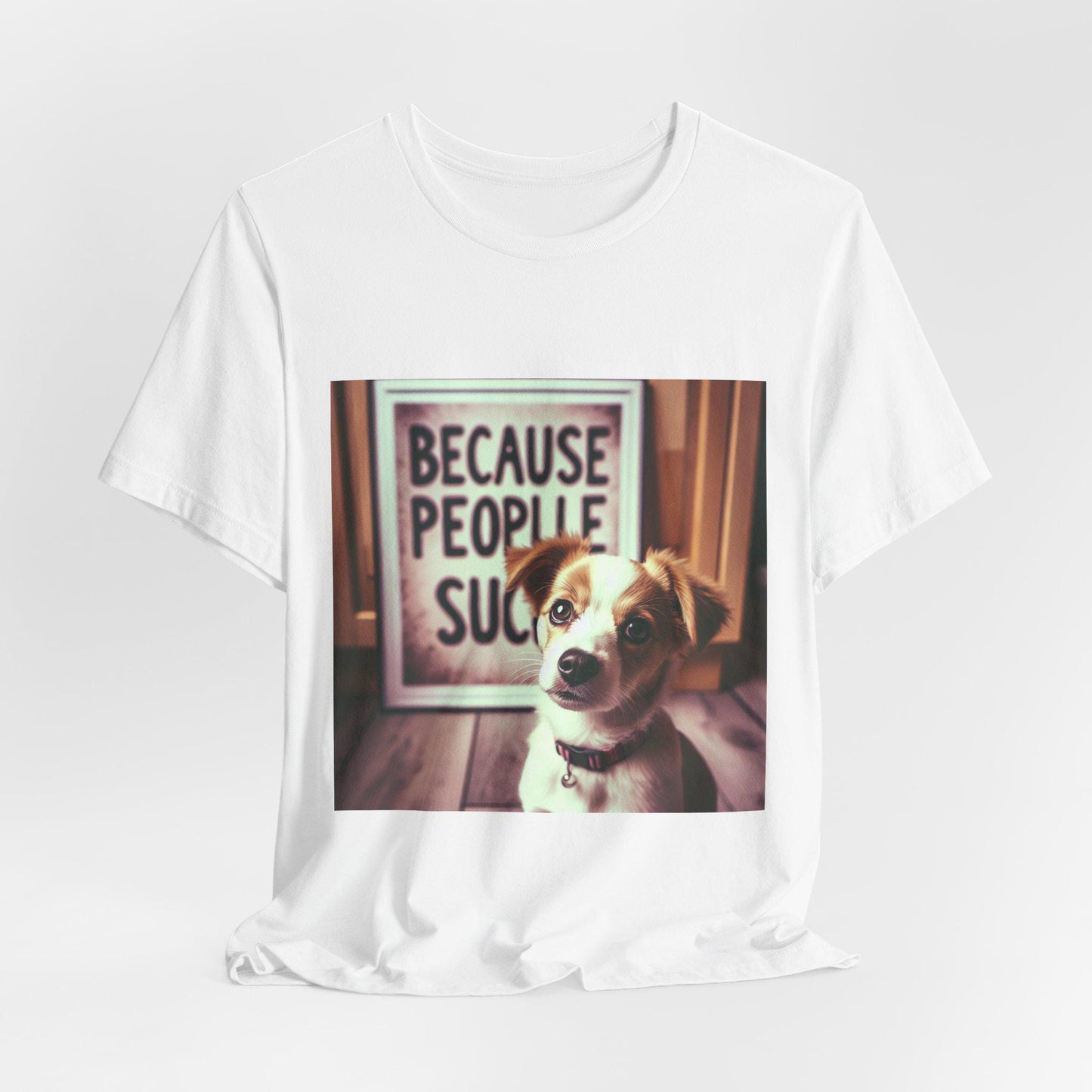 Humorous Dog Lover T-Shirt: Because People Suck - Unisex Jersey Short Sleeve Tee - Toddcraft