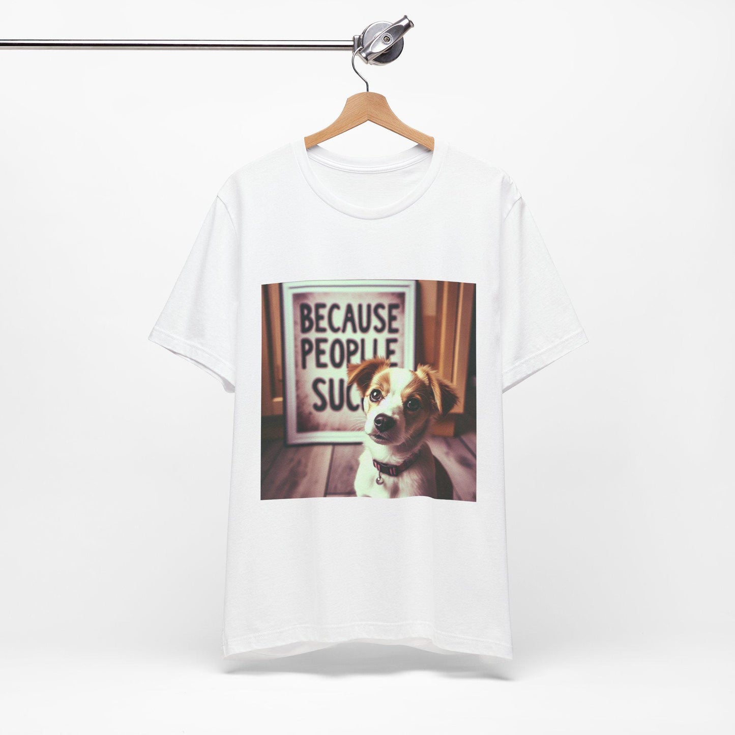 Humorous Dog Lover T-Shirt: Because People Suck - Unisex Jersey Short Sleeve Tee - Toddcraft