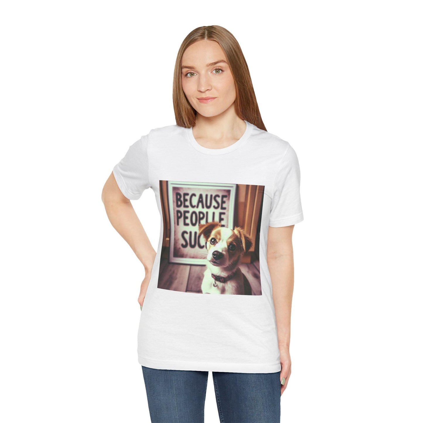 Humorous Dog Lover T-Shirt: Because People Suck - Unisex Jersey Short Sleeve Tee - Toddcraft