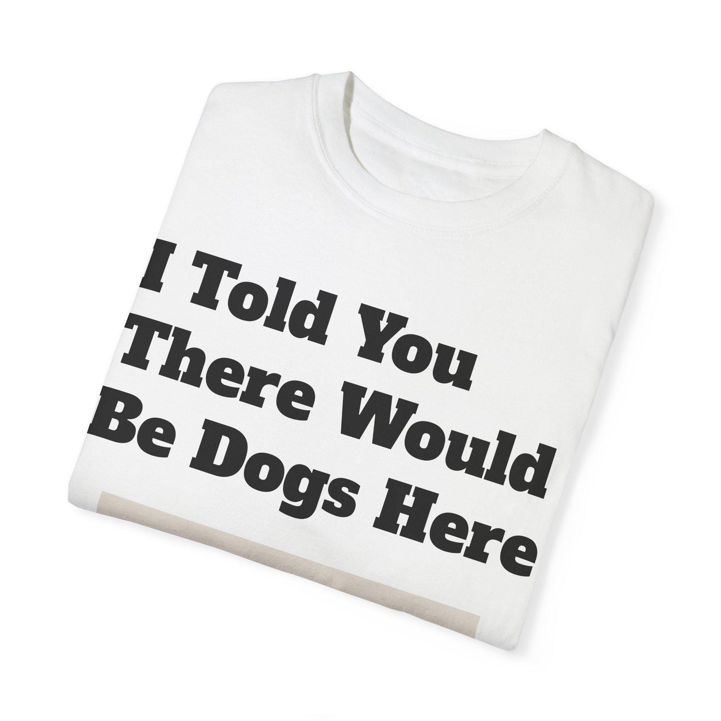 Humorous Dog Lover Unisex T-Shirt: Quirky Pet Owner Gift, Comfortable Casual Graphic Tee - Toddcraft