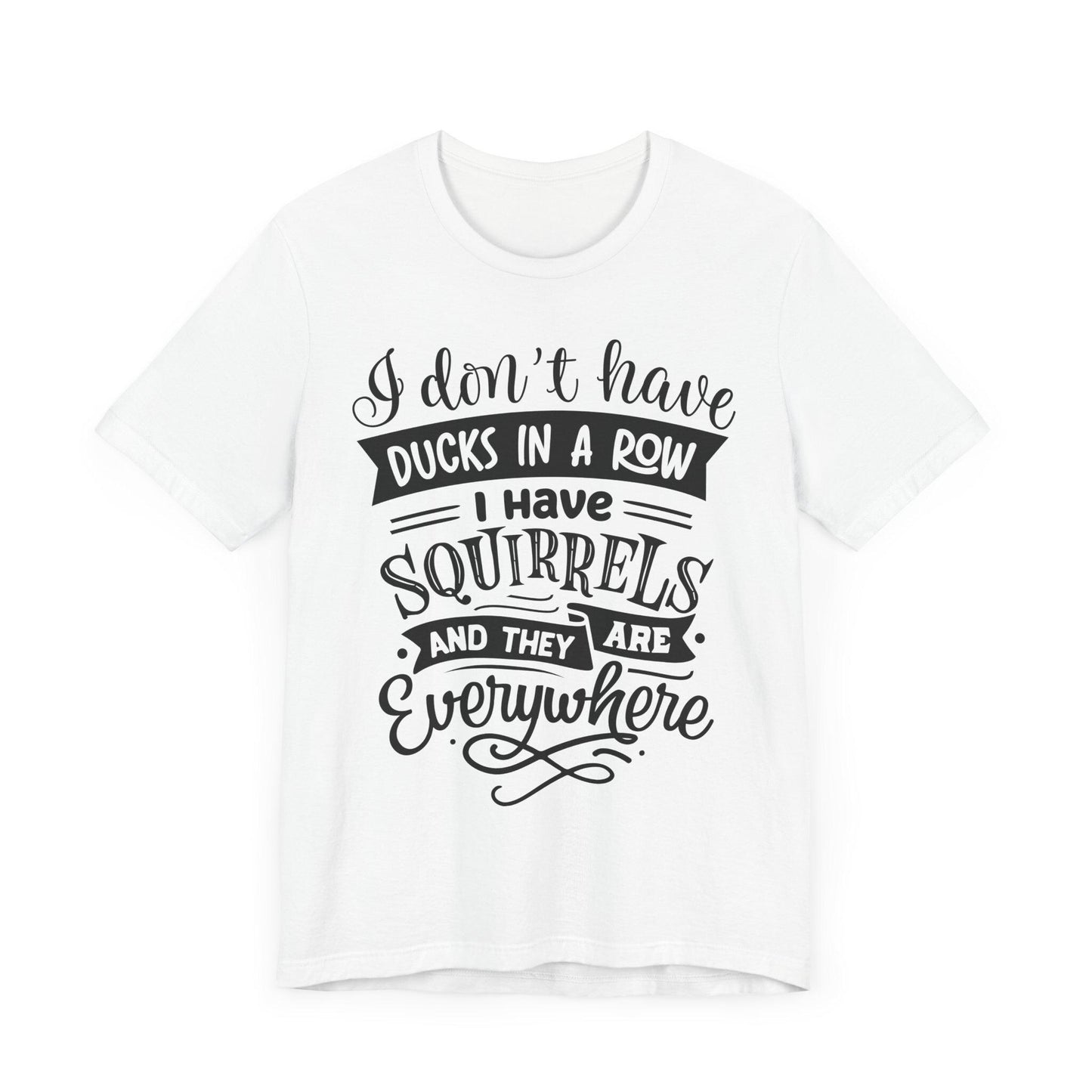 Funny Squirrels and Ducks Not in a Row Tee, Unisex Jersey Short Sleeve Shirt, Humorous Animal Lover Gift - Toddcraft