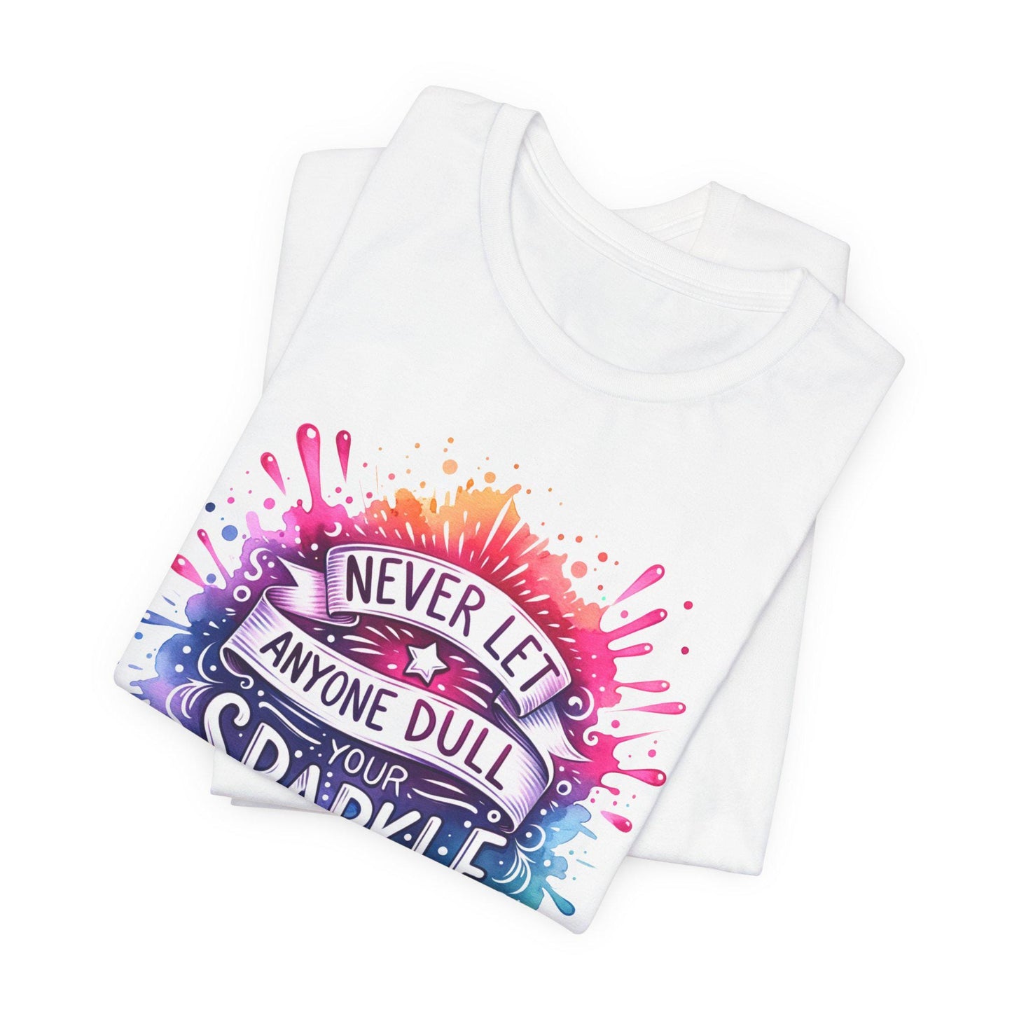 Inspirational Quote T-Shirt - Never Let Anyone Dull Your Sparkle Unisex Jersey Tee in Vibrant Colors, Uplifting Gift - Toddcraft