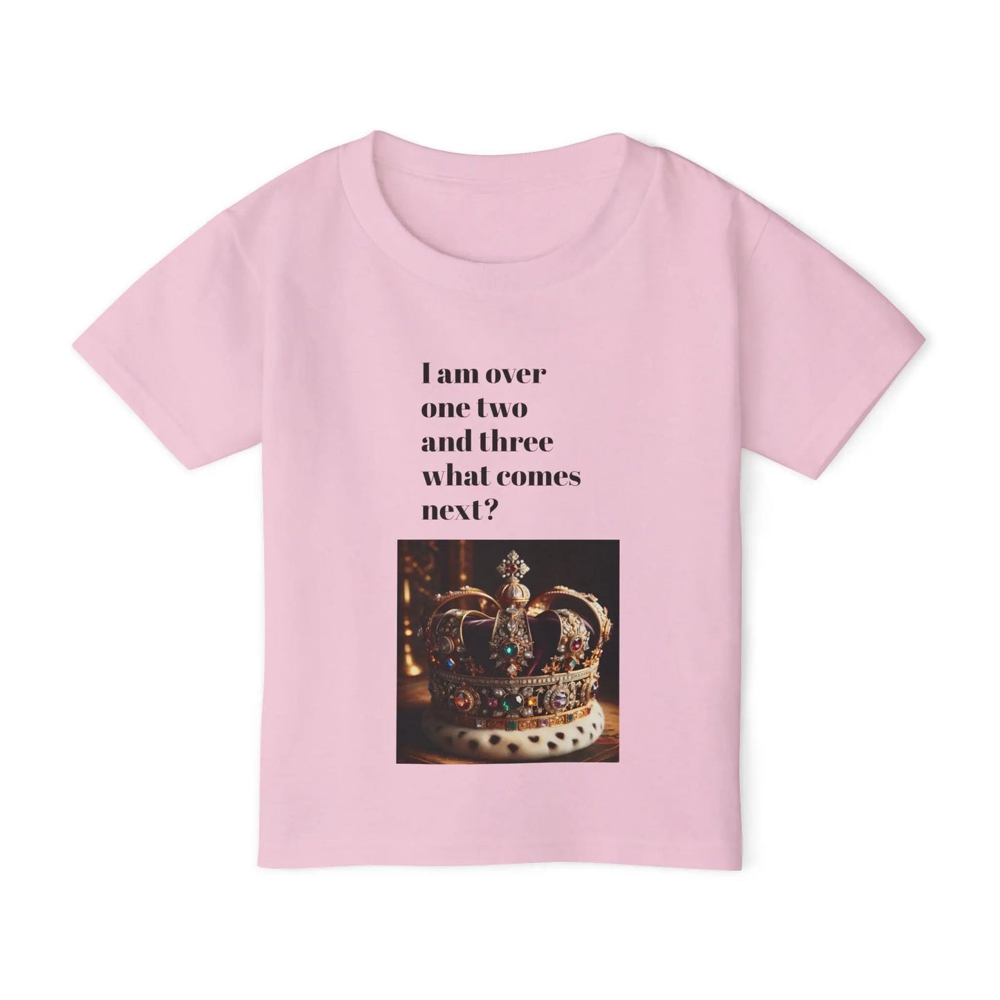 Heavy Cotton Toddler T-Shirt Funny “I am Done with 1 , 2, 3 Next I Want to Be King Humorous Gift from Parents & Family - Toddcraft
