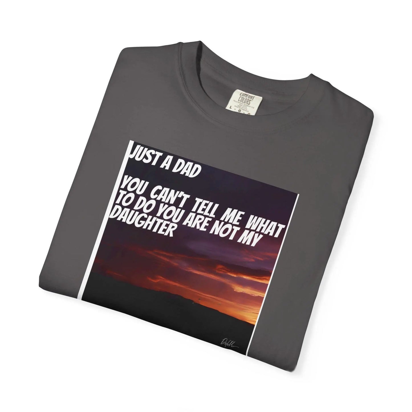 Fathers Day Gift T-Shirt Funny Stepson Step Mom Stepsister Humor Unisex Garment-Dyed Tee Youre Not My Daughter Shirt - Toddcraft