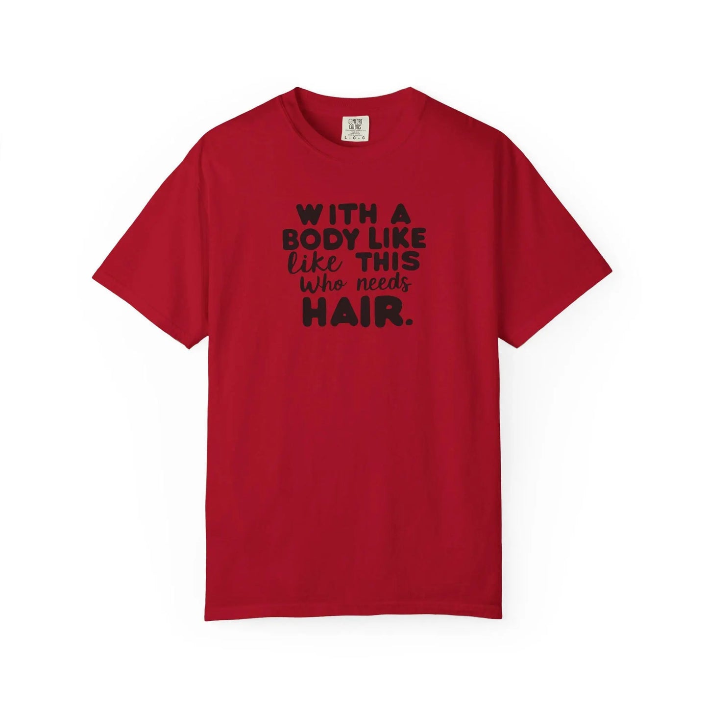 Unisex Garment-Dyed T-Shirt With A Body Like This Who Needs Hair For Soft Casual Tee Funny Graphic Shirt - Toddcraft