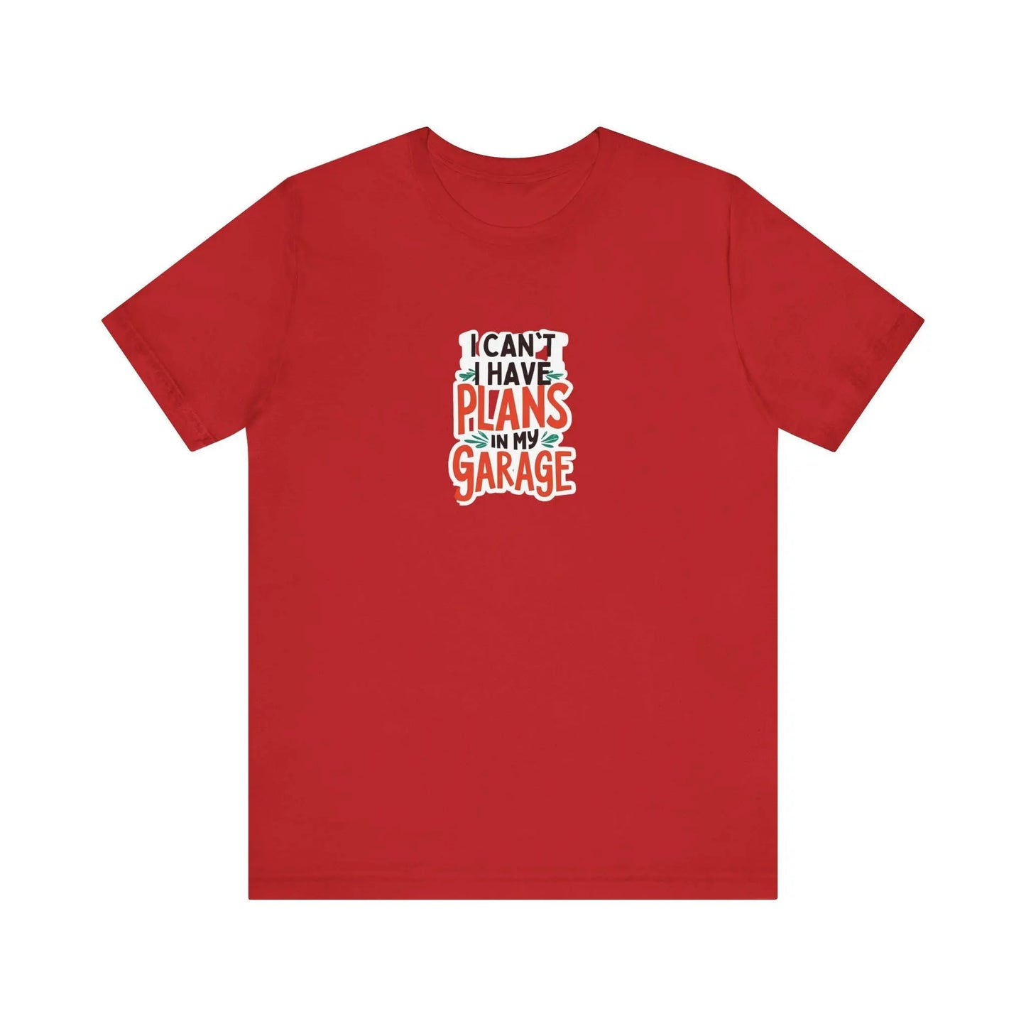 Fathers Day Garage Gift Shirt Unisex Jersey Tee I Can't Have Plans Funny Dad T-Shirt from Son Daughter or Wife - Toddcraft