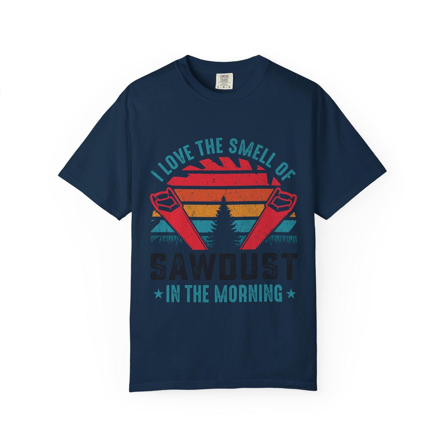 Sawdust in the Morning T-Shirt Unisex Garment-Dyed Carpenter Gift Tee Comfort Fit Woodworker Shirt - Toddcraft