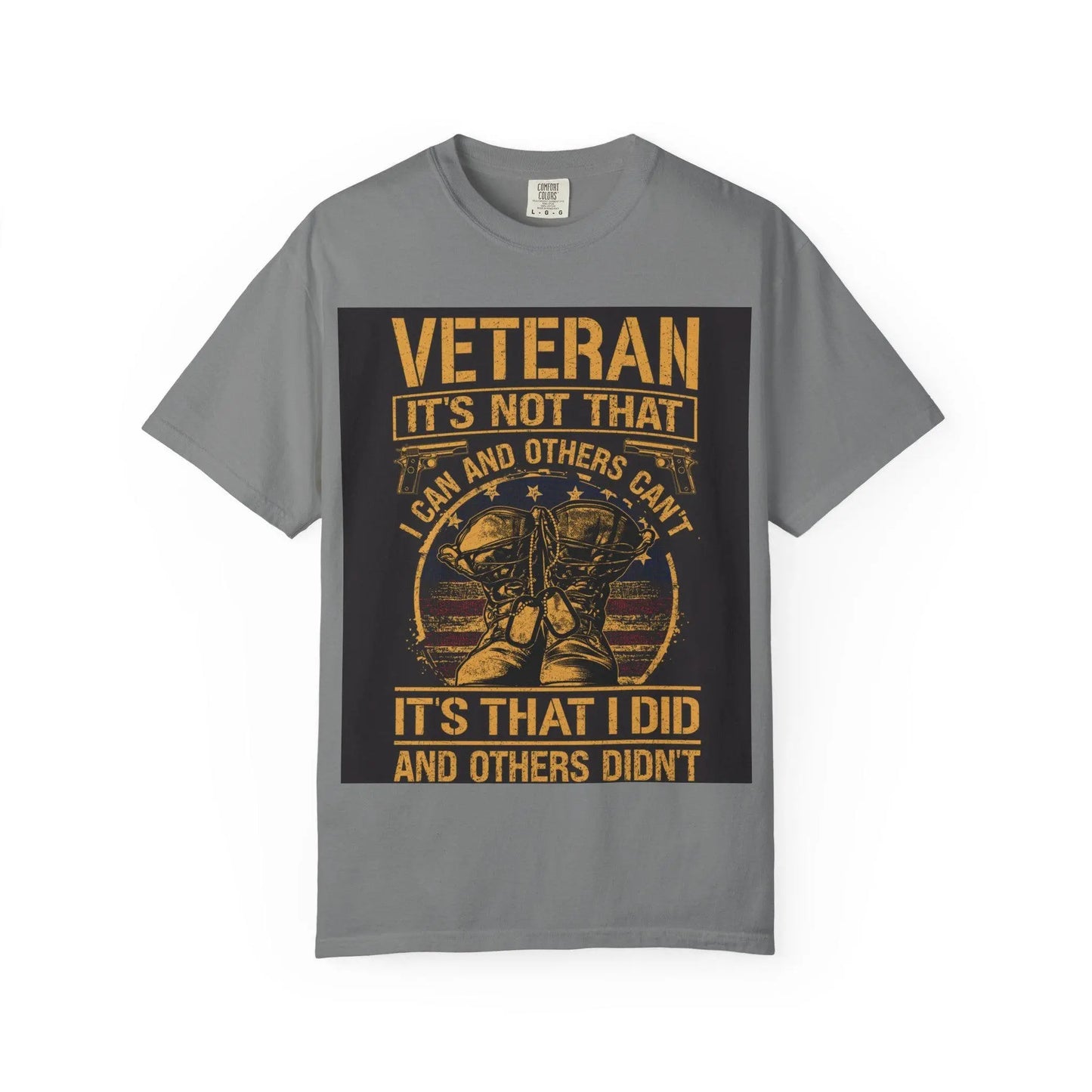 Veteran T-Shirt It's Not That I Couldn't Shirt | Patriotic Unisex Garment-Dyed Tee | Military Gift for Dad, Grandpa, Son & Daughter - Toddcraft