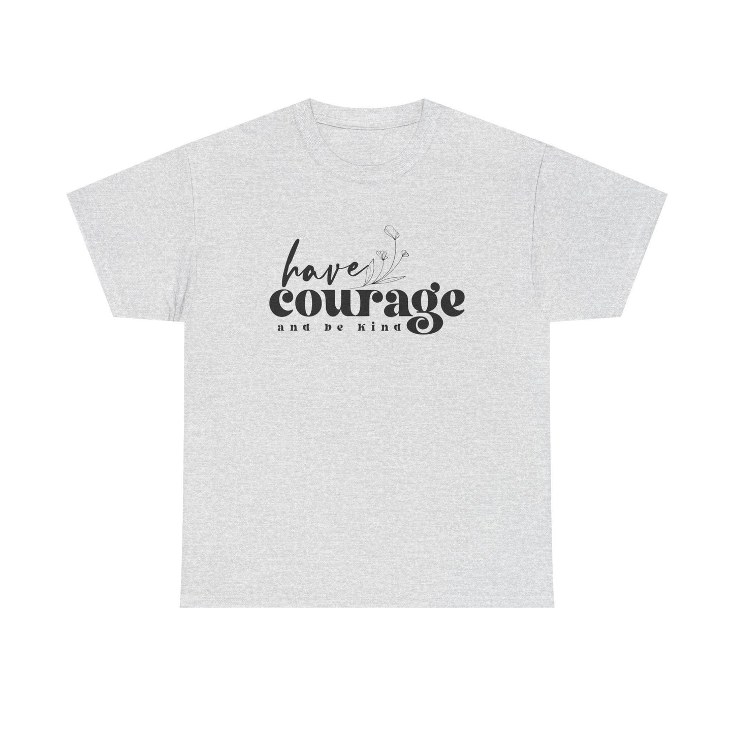 Have Courage and Be King Shirt Motivational Boho Unisex Heavy Cotton Tee, Inspirational Quote Gift for Him or Her - Toddcraft