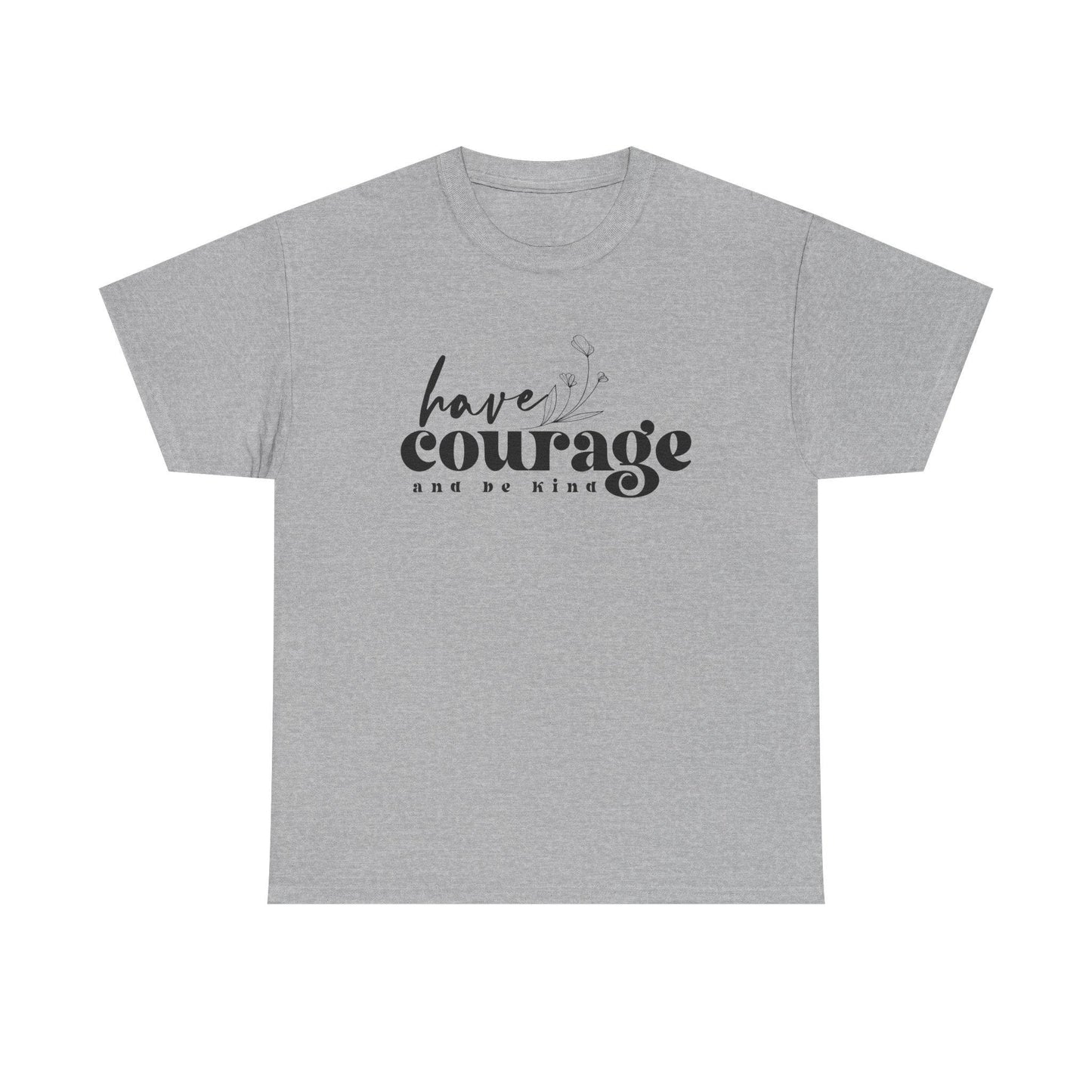 Have Courage and Be King Shirt Motivational Boho Unisex Heavy Cotton Tee, Inspirational Quote Gift for Him or Her - Toddcraft