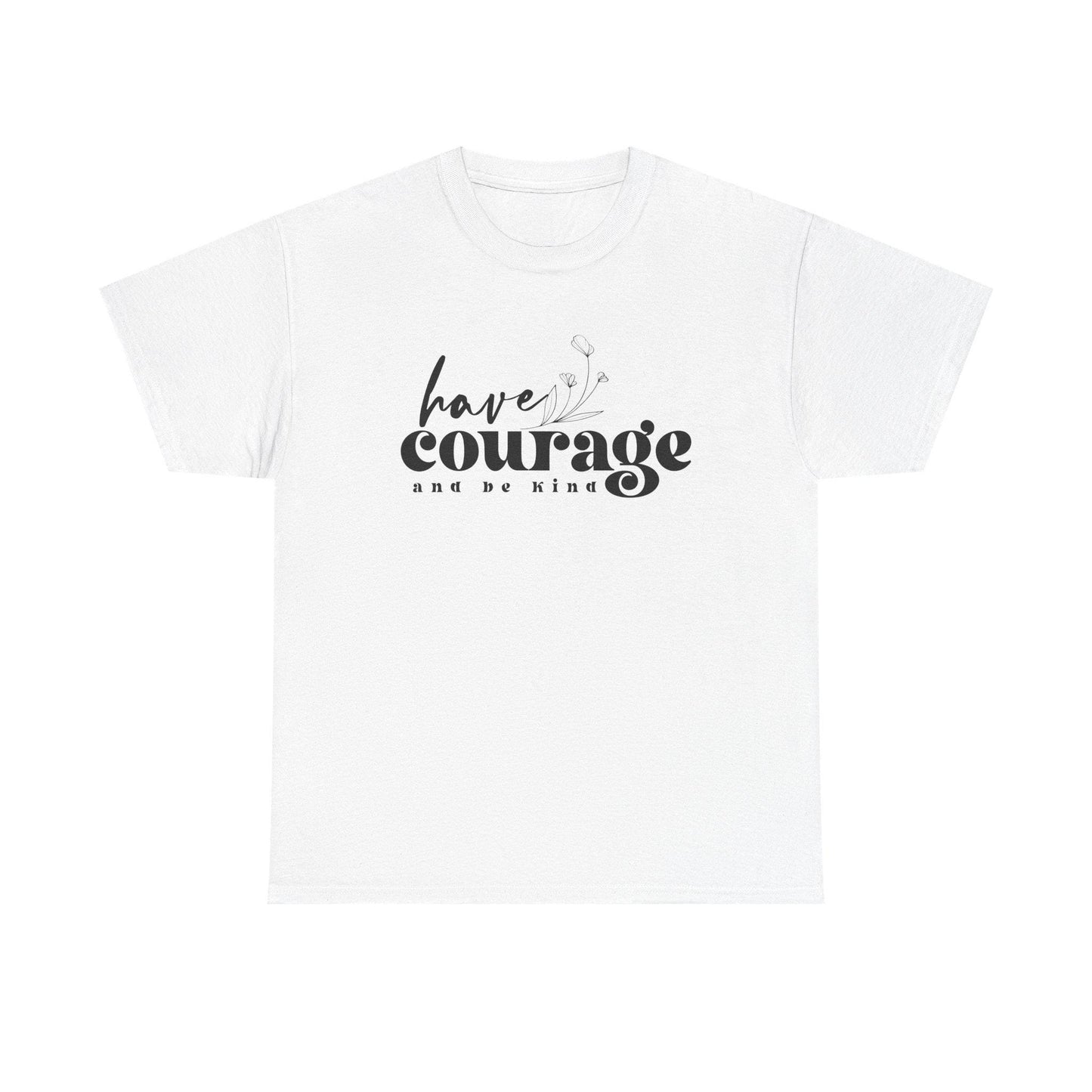 Have Courage and Be King Shirt Motivational Boho Unisex Heavy Cotton Tee, Inspirational Quote Gift for Him or Her - Toddcraft