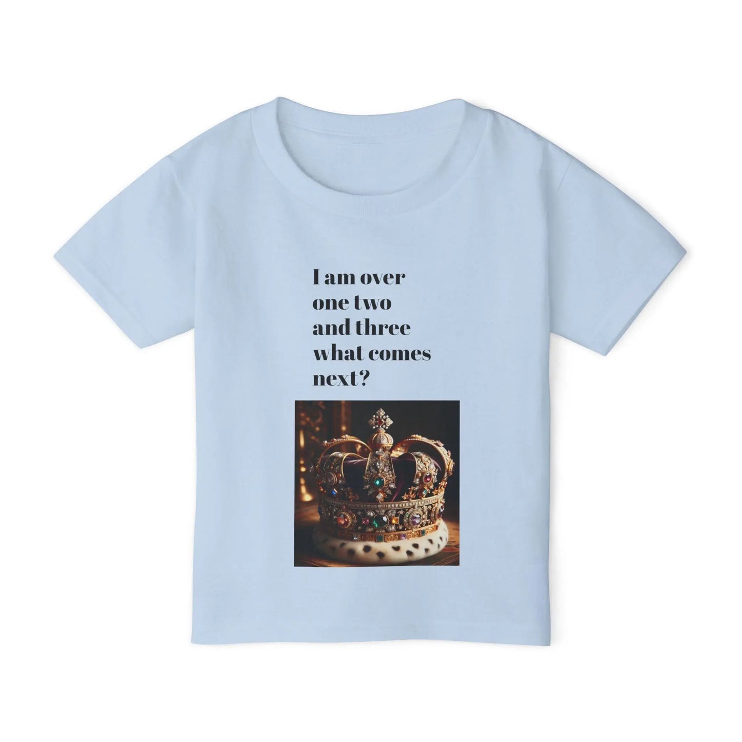 Heavy Cotton Toddler T-Shirt Funny “I am Done with 1 , 2, 3 Next I Want to Be King Humorous Gift from Parents & Family - Toddcraft