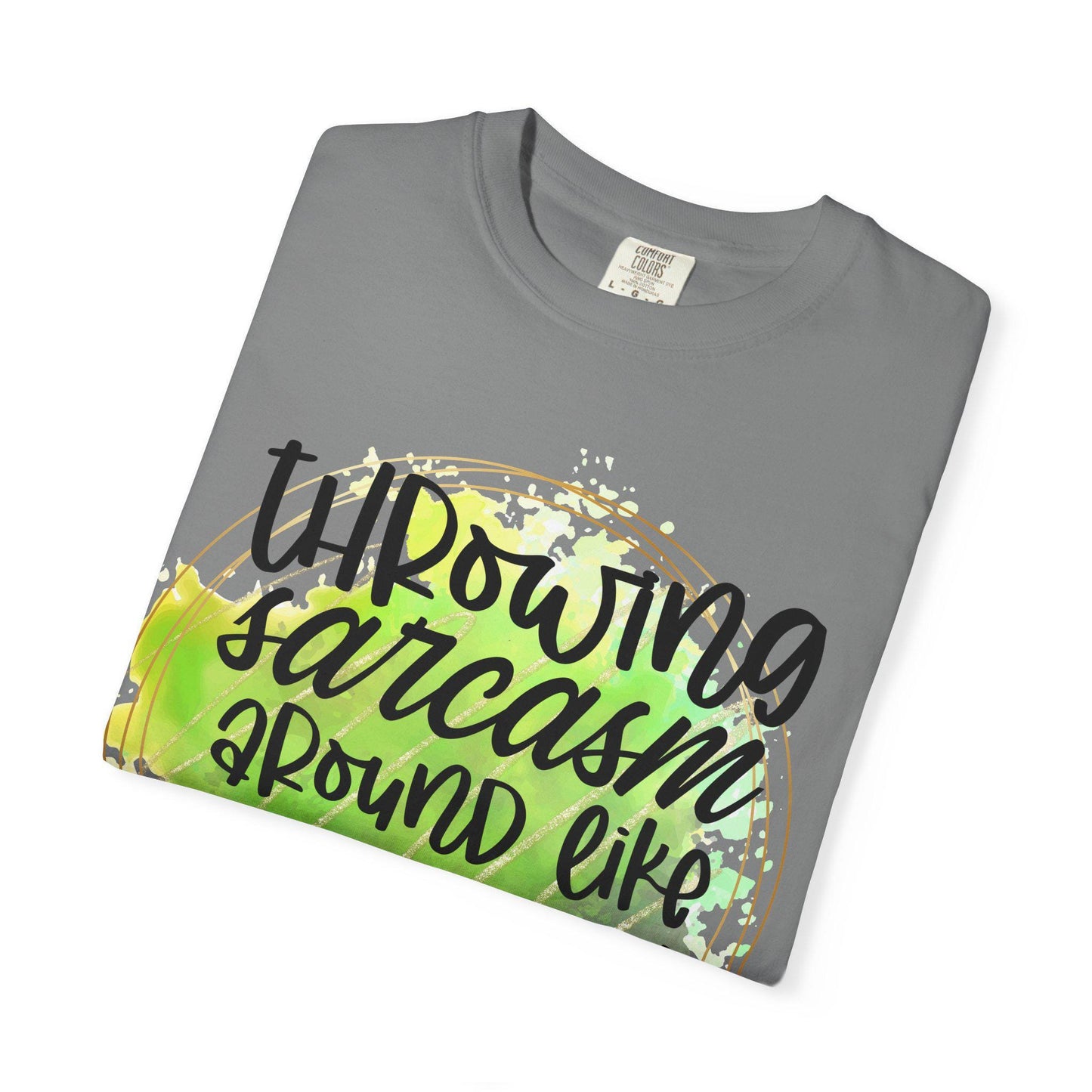 Throwing Sarcasm Around Like Confetti Unisex Garment-Dyed T-Shirt Funny Graphic Tee Comfortable Casual Top Gift Idea - Toddcraft