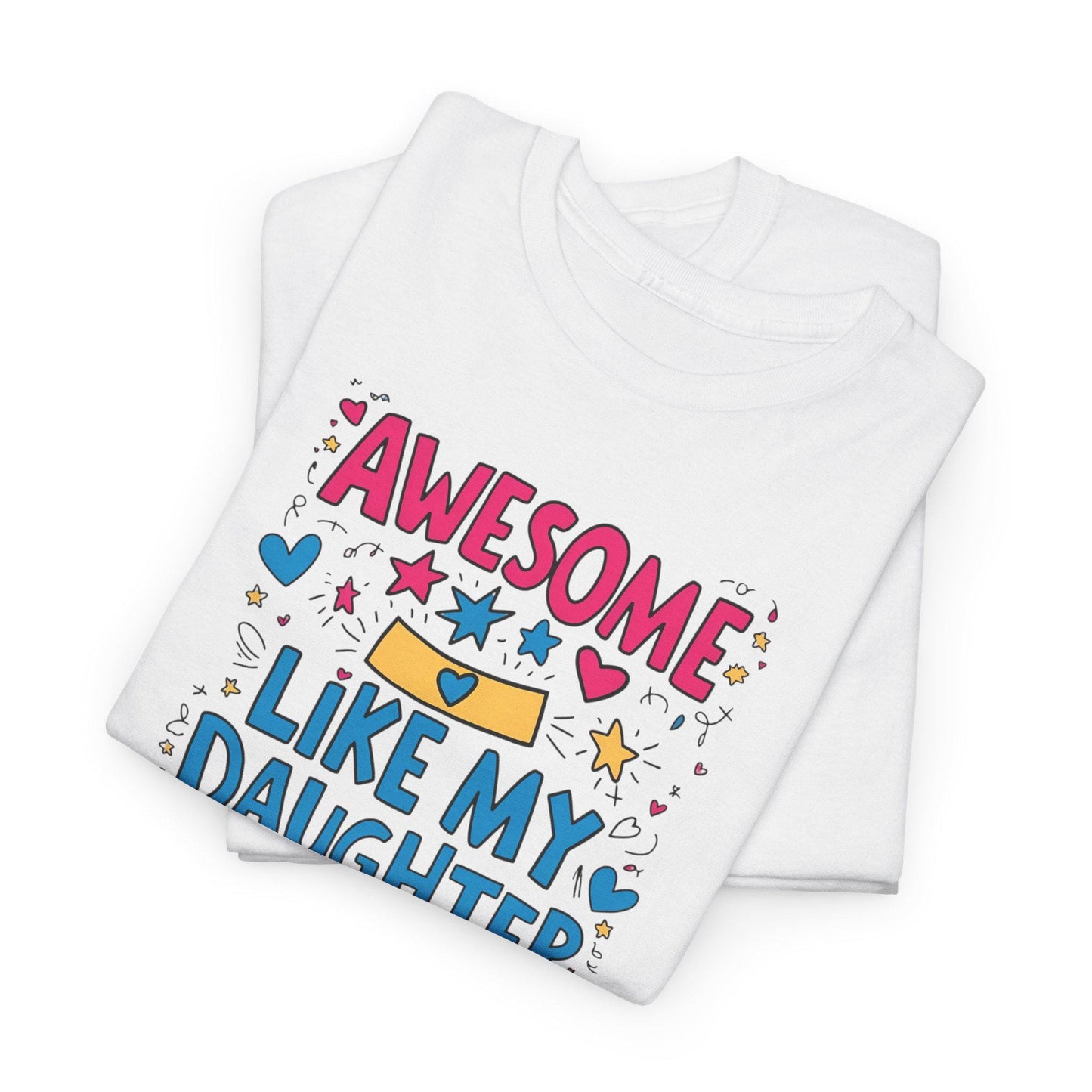 Awesome Like My Daughter Unisex Heavy Cotton Tee Fathers Day Gift Dad Shirt Funny Gift for Dad Birthday or Fathers Day - Toddcraft