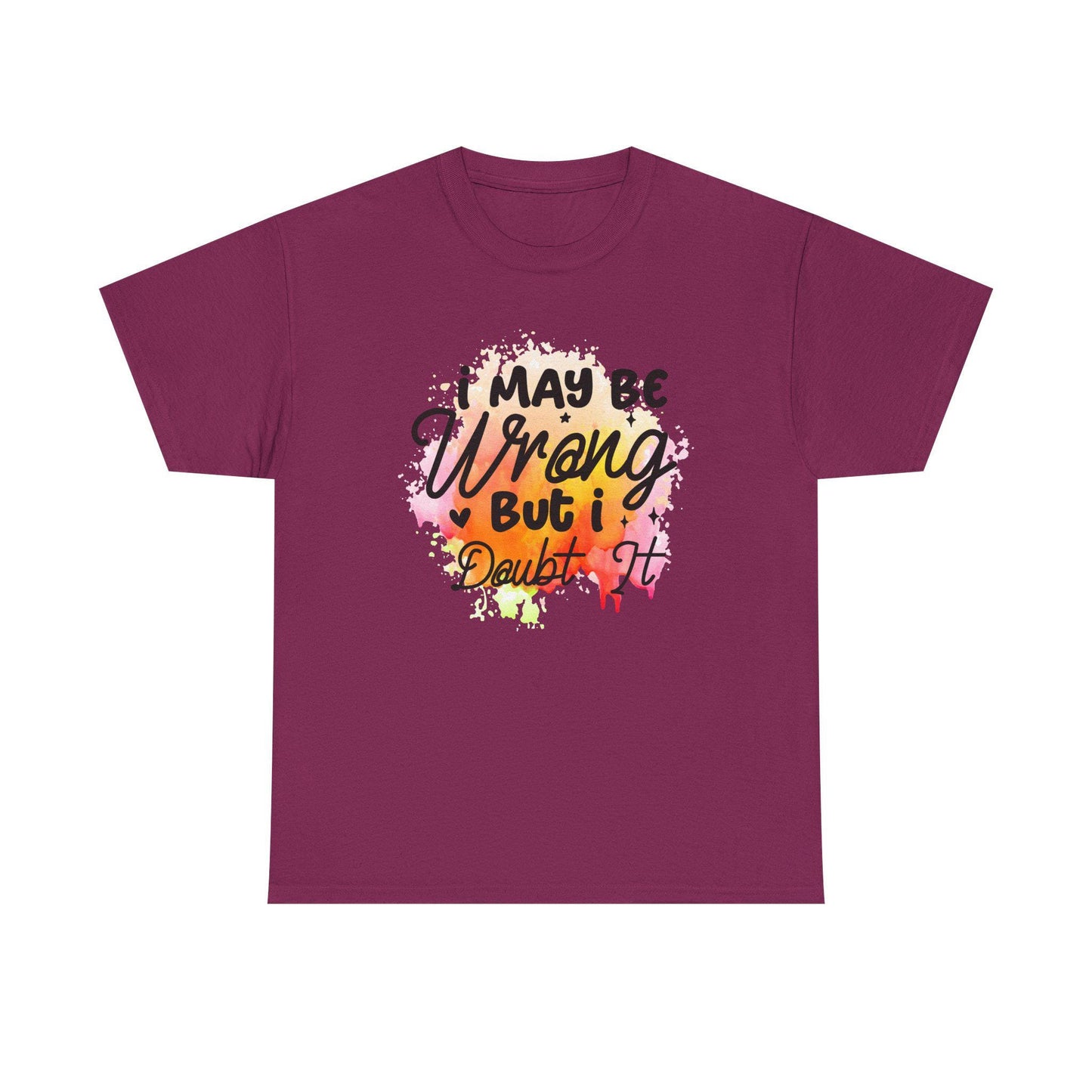 I May Be Wrong But I Doubt It Unisex Heavy Cotton Tee Funny Sarcastic T-Shirt, Bold Statement Gift for Him or Her, Confident Attitude Shirt - Toddcraft
