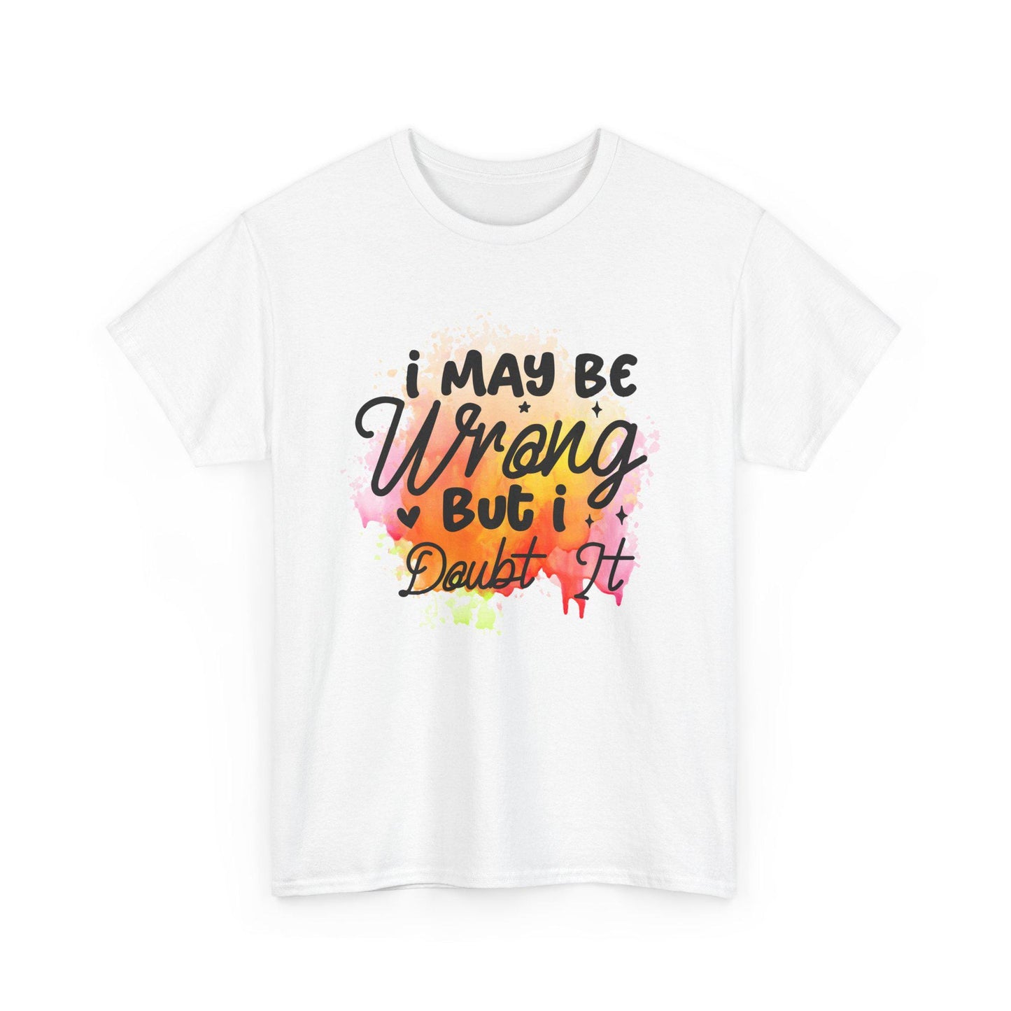 I May Be Wrong But I Doubt It Unisex Heavy Cotton Tee Funny Sarcastic T-Shirt, Bold Statement Gift for Him or Her, Confident Attitude Shirt - Toddcraft