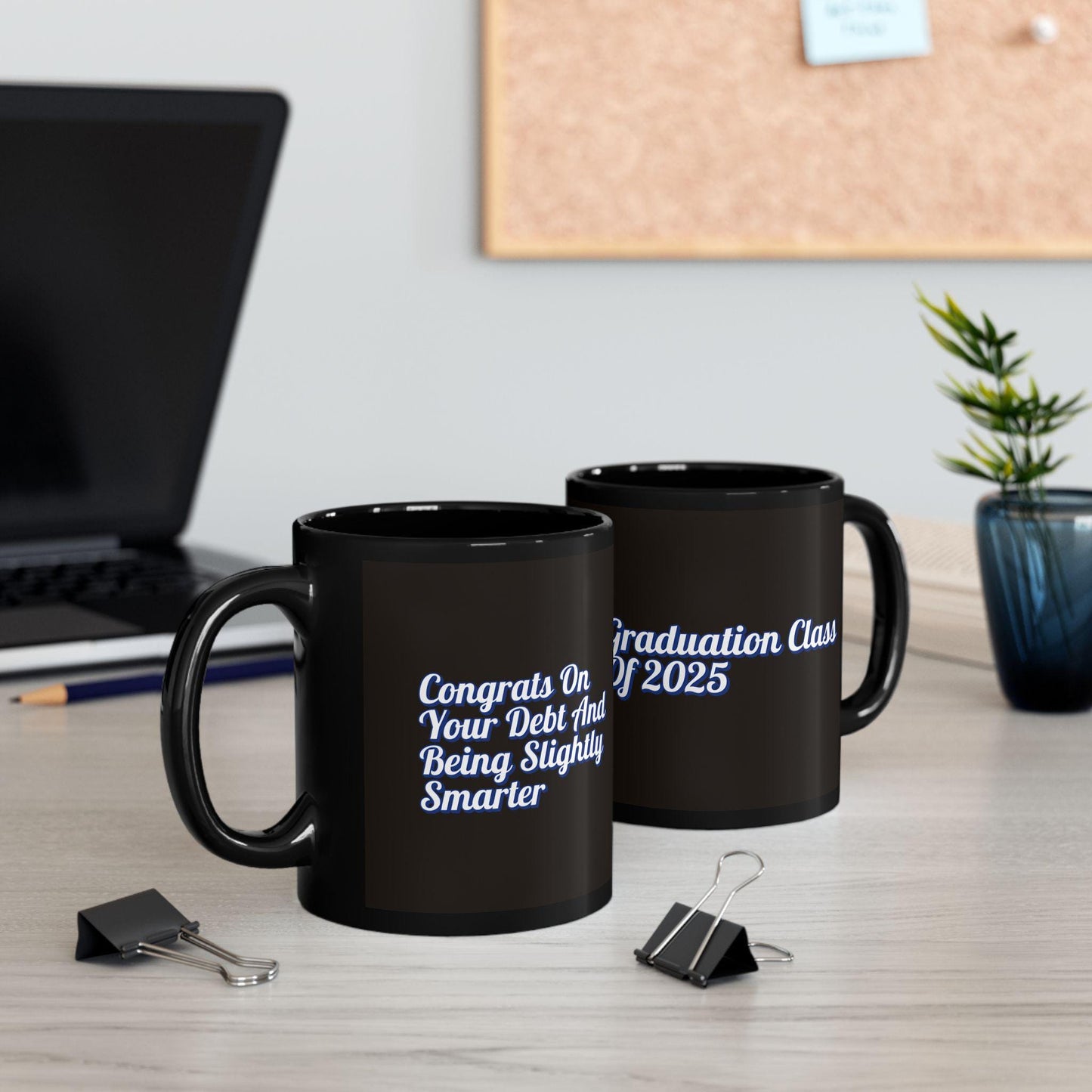 Class of 2025 Black Mug - Funny Congrats on Your Debt & Getting Smarter Graduation Gift, 11oz 15oz Student Gift Cup - Toddcraft