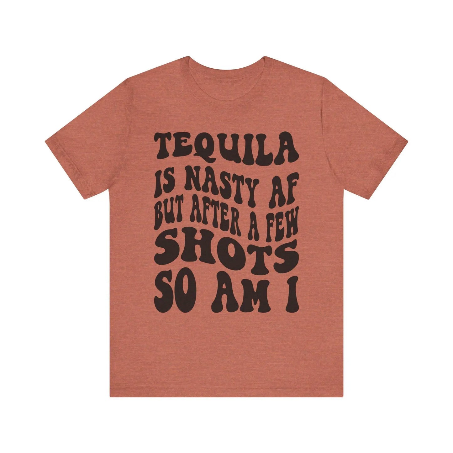 Tequila T-Shirt Unisex Funny Drinking Tee "Nasty AF, A Few Shots So Am I" Party Animal Jersey Short Sleeve Gift - Toddcraft