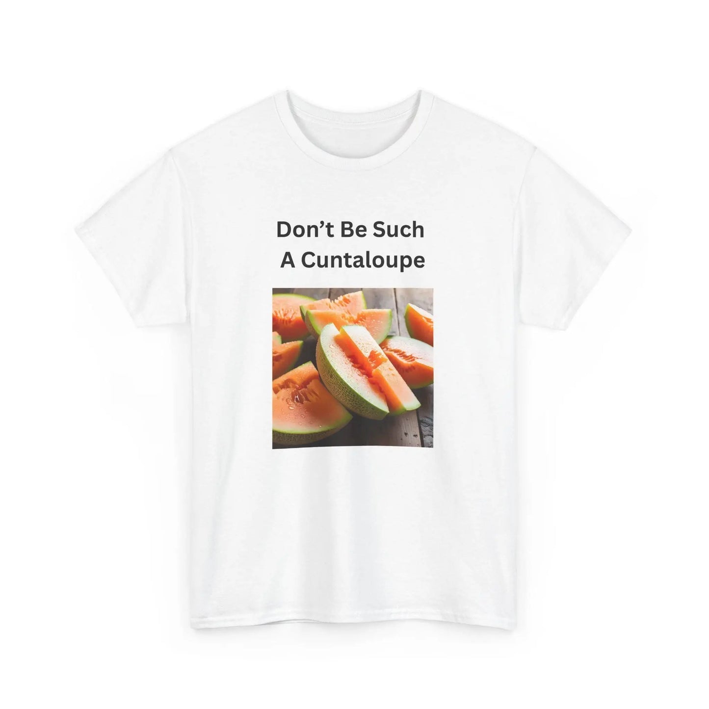 Funny Girls Tee Don't Be Such a Cuntaloupe Shirt Unisex Heavy Cotton Party Shirt Great Gift for Party Animals - Toddcraft