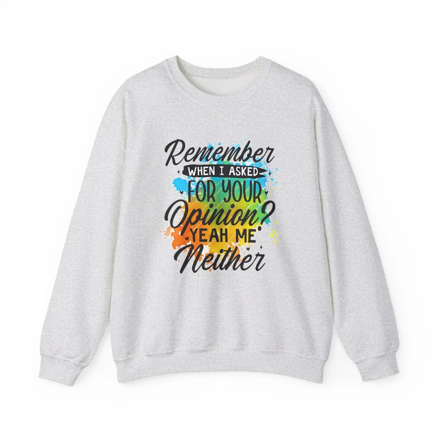 Unisex Crewneck Sweatshirt Remember When I Asked for Your Opinion Graphic Heavy Blend Pullover Cozy Top - Toddcraft