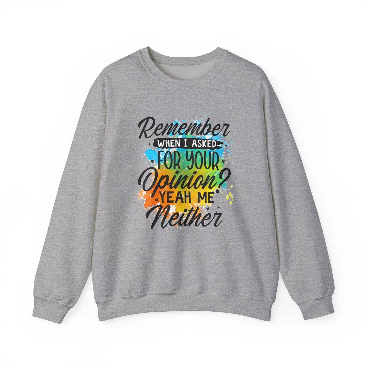 Unisex Crewneck Sweatshirt Remember When I Asked for Your Opinion Graphic Heavy Blend Pullover Cozy Top - Toddcraft