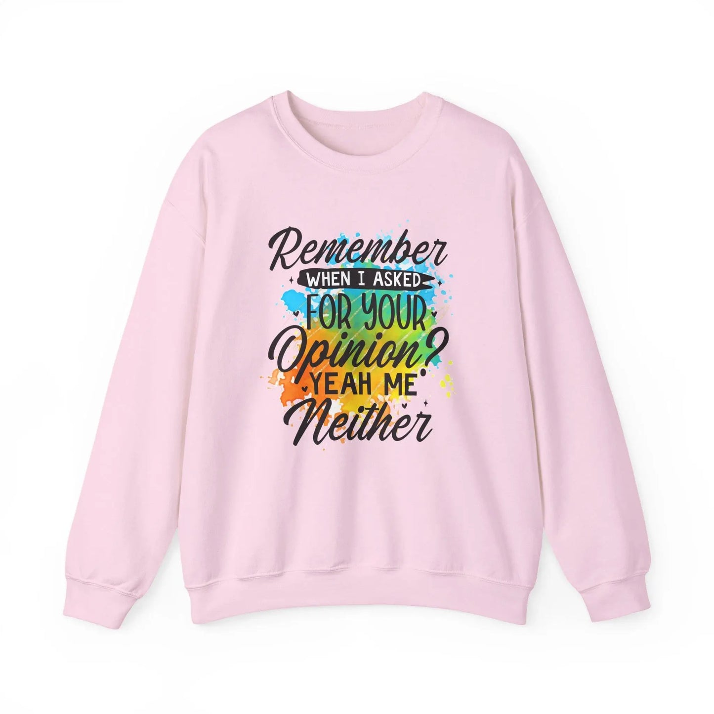 Unisex Crewneck Sweatshirt Remember When I Asked for Your Opinion Graphic Heavy Blend Pullover Cozy Top - Toddcraft