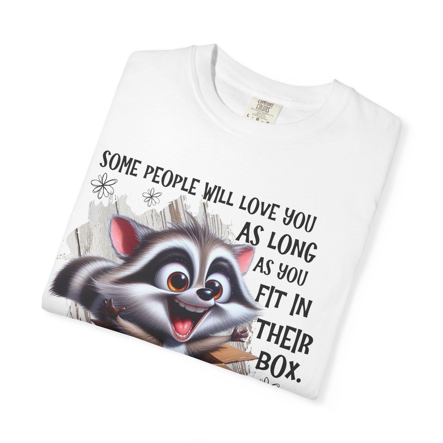 Unisex Garment-Dyed T-Shirt with Inspirational Quote "Some People Will Love You as Long as You Live in Their Box" Casual Tee