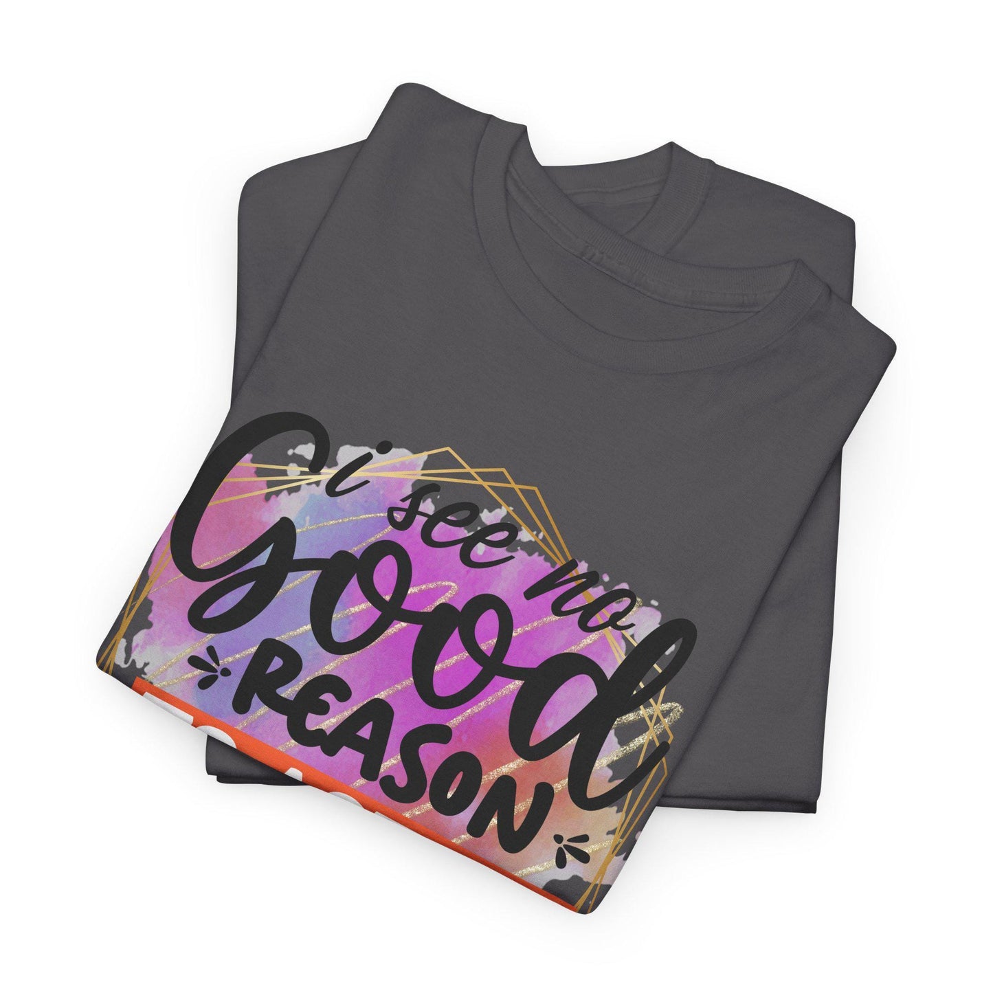 I See No Reason To Act My Age T-Shirt Unisex Heavy Cotton Graphic Tee for Playful Adults & Immature Humor Shirt - Toddcraft