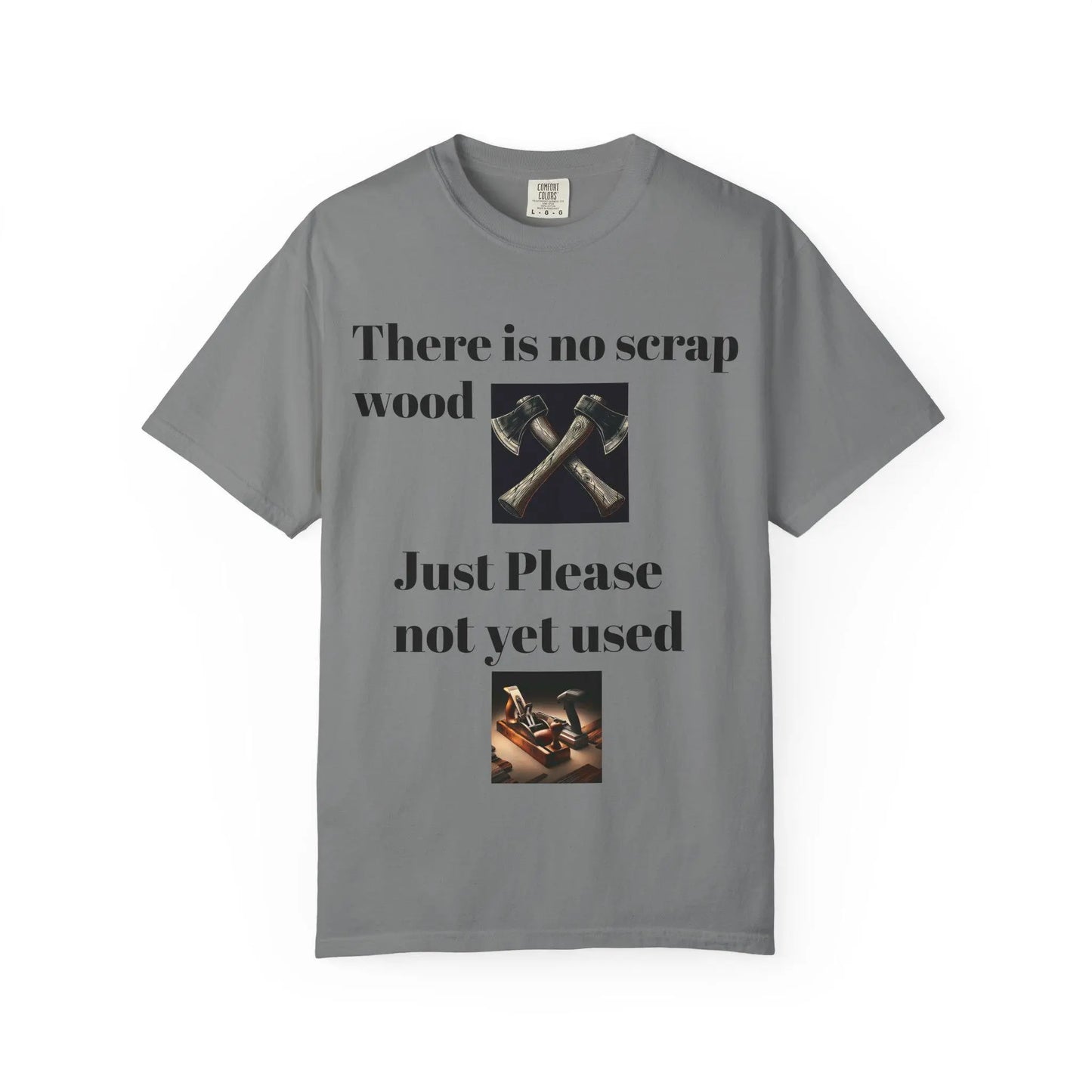 Unisex Garment-Dyed T-Shirt No Scrap Wood Design Perfect Gift for Father, Son & Grandfather Comfortable Casual Tee - Toddcraft