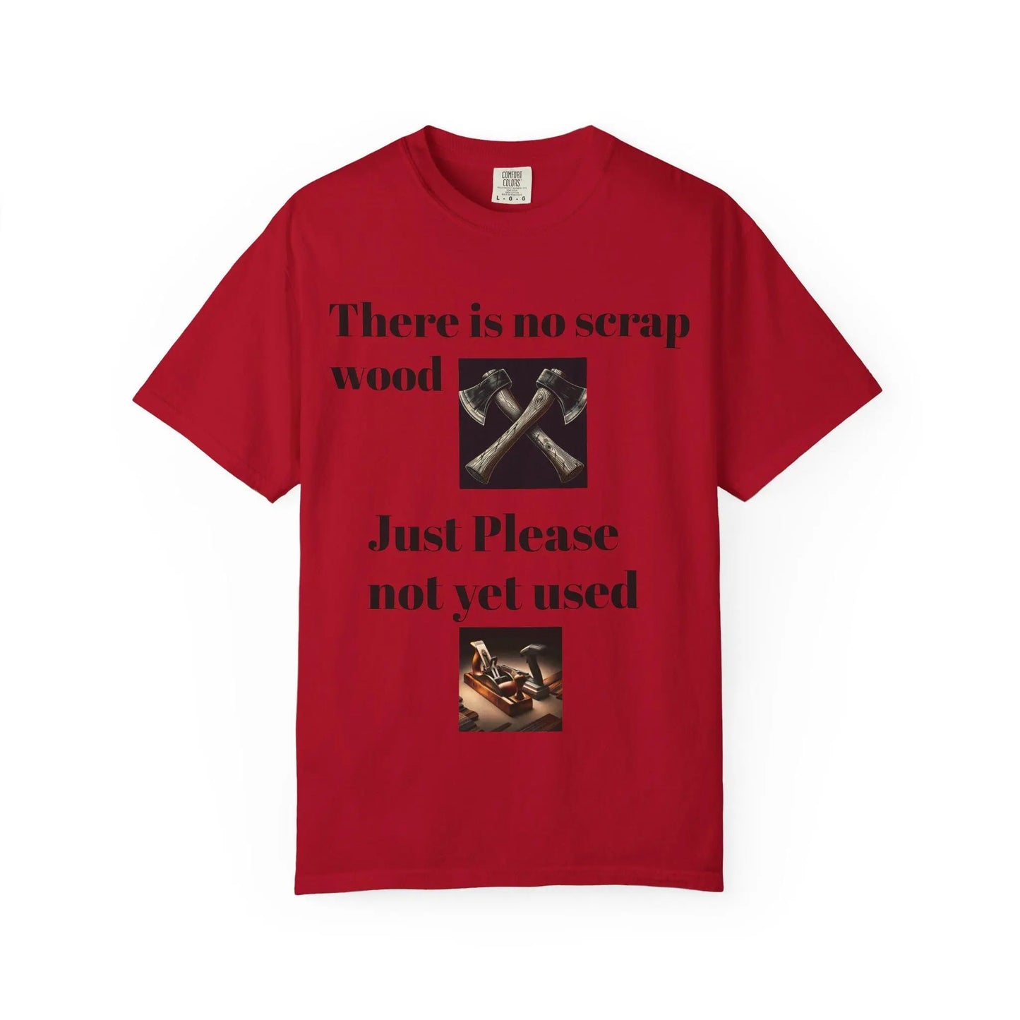 Unisex Garment-Dyed T-Shirt No Scrap Wood Design Perfect Gift for Father, Son & Grandfather Comfortable Casual Tee - Toddcraft