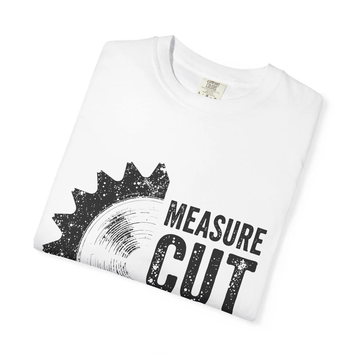 Measure Cut Swear Repeat Woodworking T-Shirt - Carpenter Work Shirt Gift for Dad & Grandpa, Unisex Garment-Dyed Tee - Toddcraft