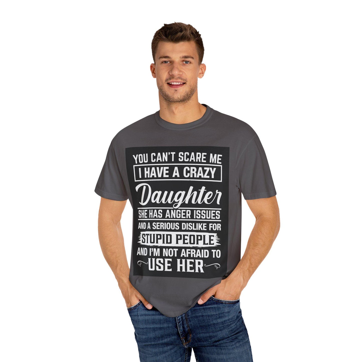 You Cant Scare Me I Have a Crazy Daughter Shirt | Funny Dad Unisex Garment-Dyed T-Shirt | Fathers Day Gift, Dad Joke Tee, Protective Dad - Toddcraft