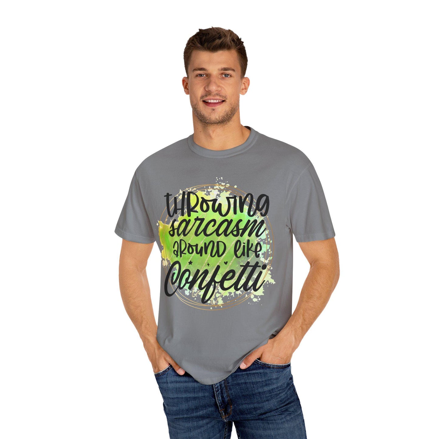Throwing Sarcasm Around Like Confetti Unisex Garment-Dyed T-Shirt Funny Graphic Tee Casual Comfortable Shirt Gift Idea - Toddcraft