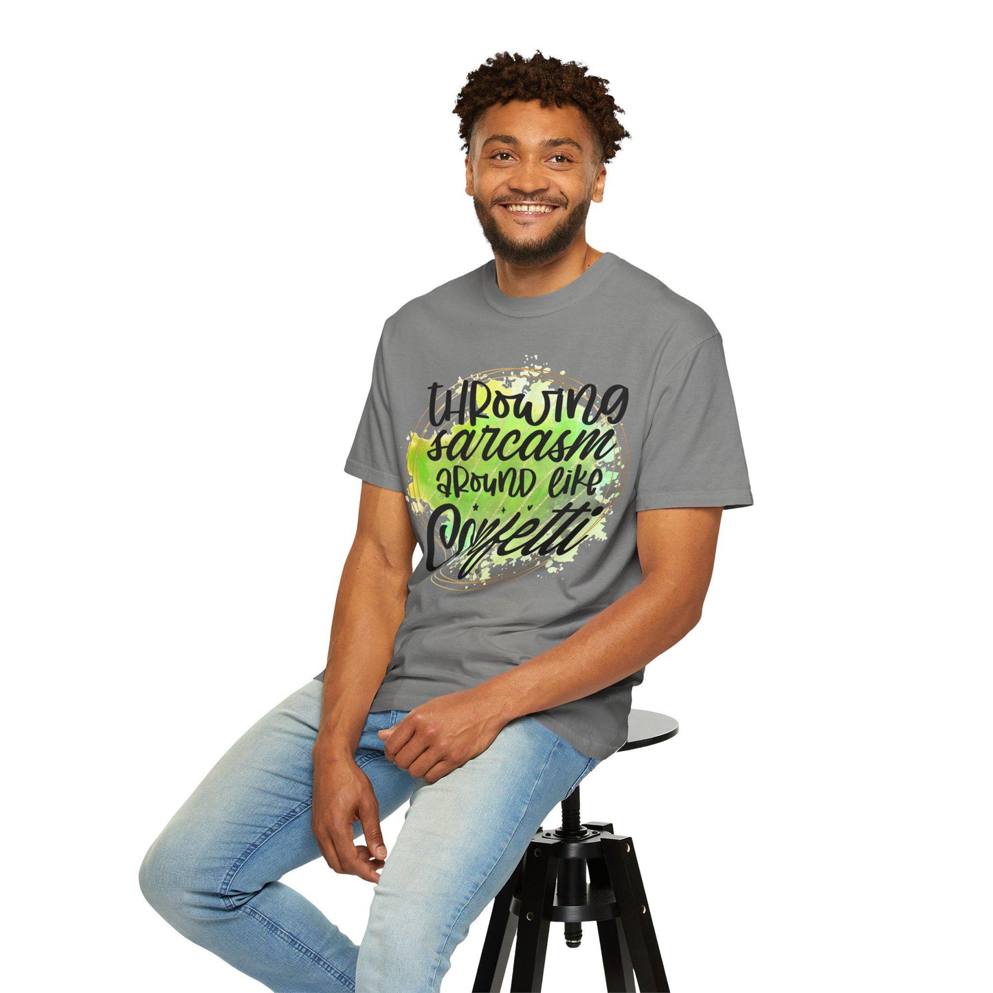 Throwing Sarcasm Around Like Confetti Unisex Garment-Dyed T-Shirt Funny Graphic Tee Casual Comfortable Shirt Gift Idea - Toddcraft