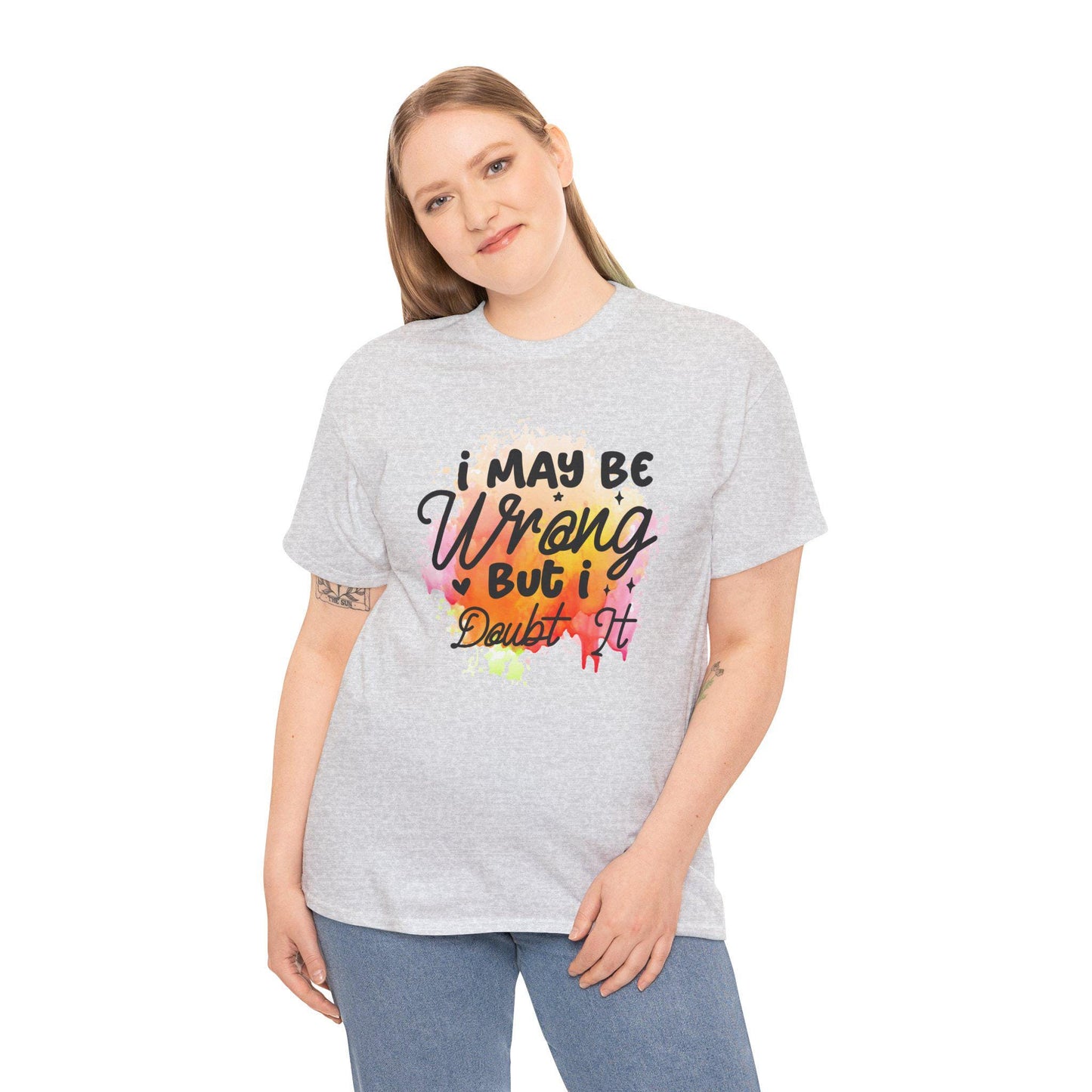 I May Be Wrong But I Doubt It Unisex Heavy Cotton Tee Funny Sarcastic T-Shirt, Bold Statement Gift for Him or Her, Confident Attitude Shirt - Toddcraft