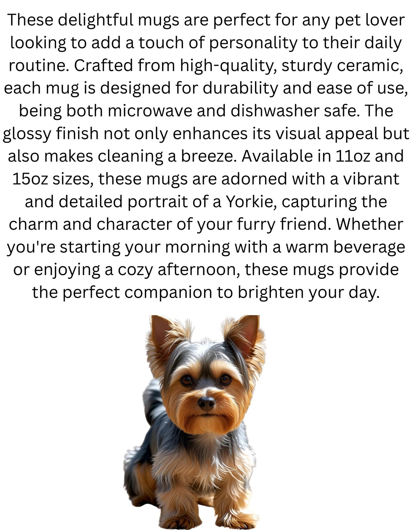 Yorkie Ceramic Mug - Cute Dog Portrait Coffee Cup for Pet Lovers, 11oz & 15oz Gift Idea