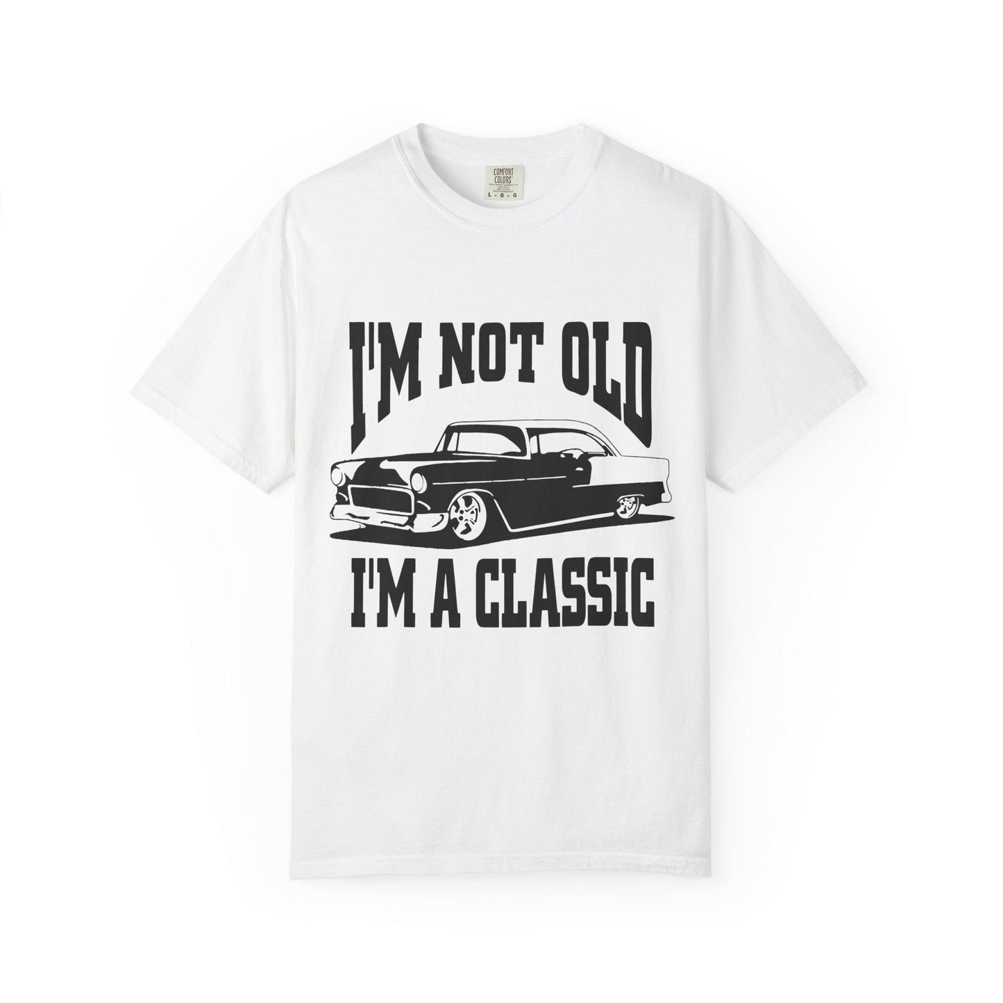 I'm Not Old I'm Classic T-Shirt - Funny Car Graphic Tee for Men & Women, Birthday Gifts for Car Lovers, Unisex Garment-Dyed Shirt