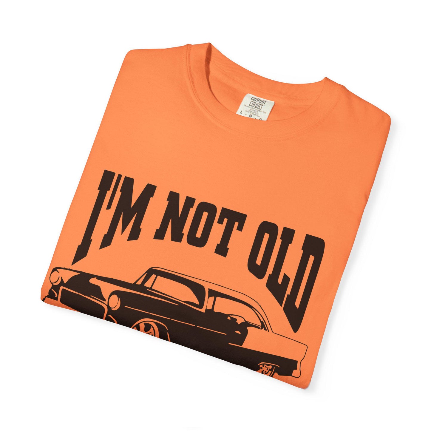 I'm Not Old I'm Classic T-Shirt - Funny Car Graphic Tee for Men & Women, Birthday Gifts for Car Lovers, Unisex Garment-Dyed Shirt