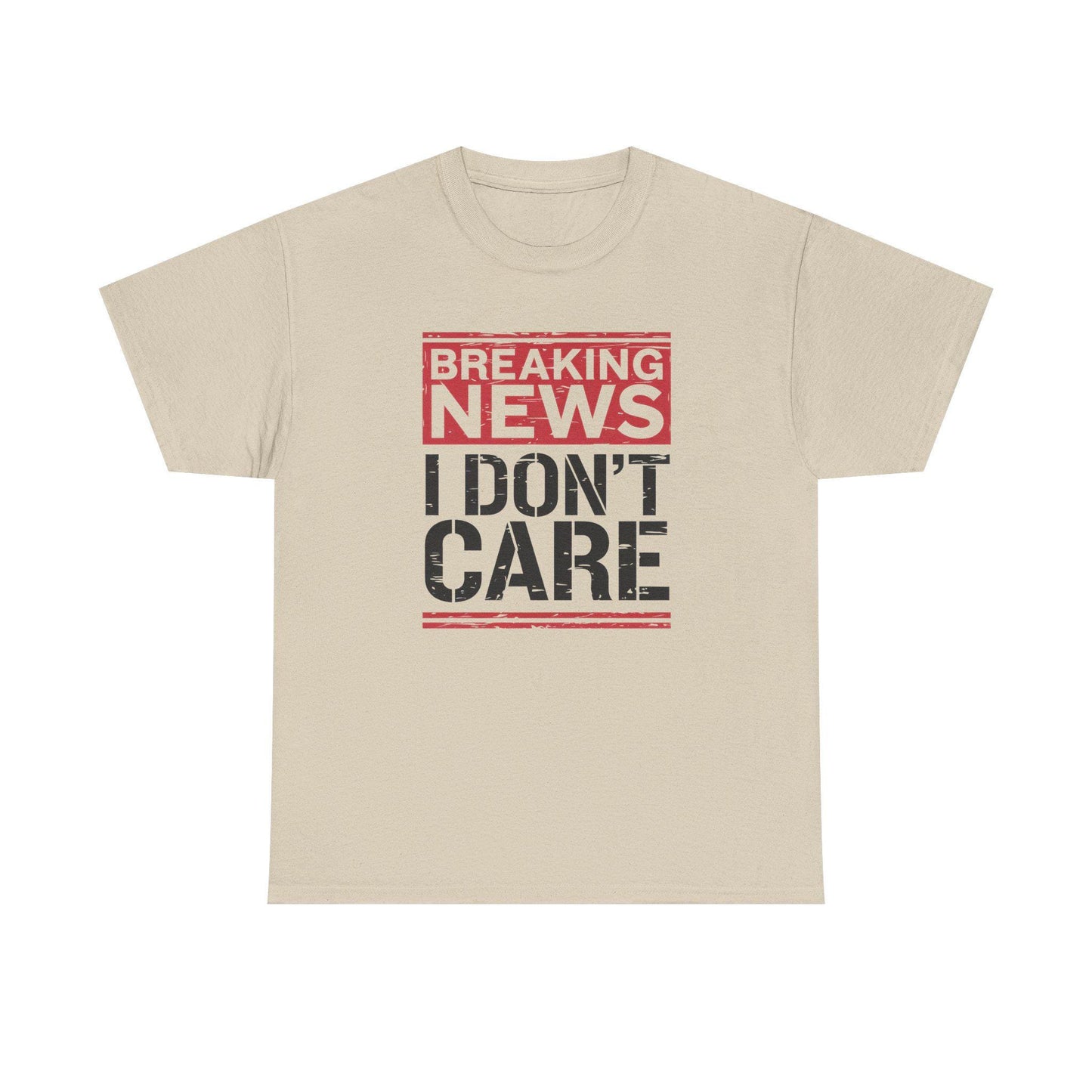 Breaking News I Don't Care Shirt - Funny Sarcasm Tee, Sarcastic Quotes T-Shirt, Humor Graphic Shirt for Sarcastic Adults