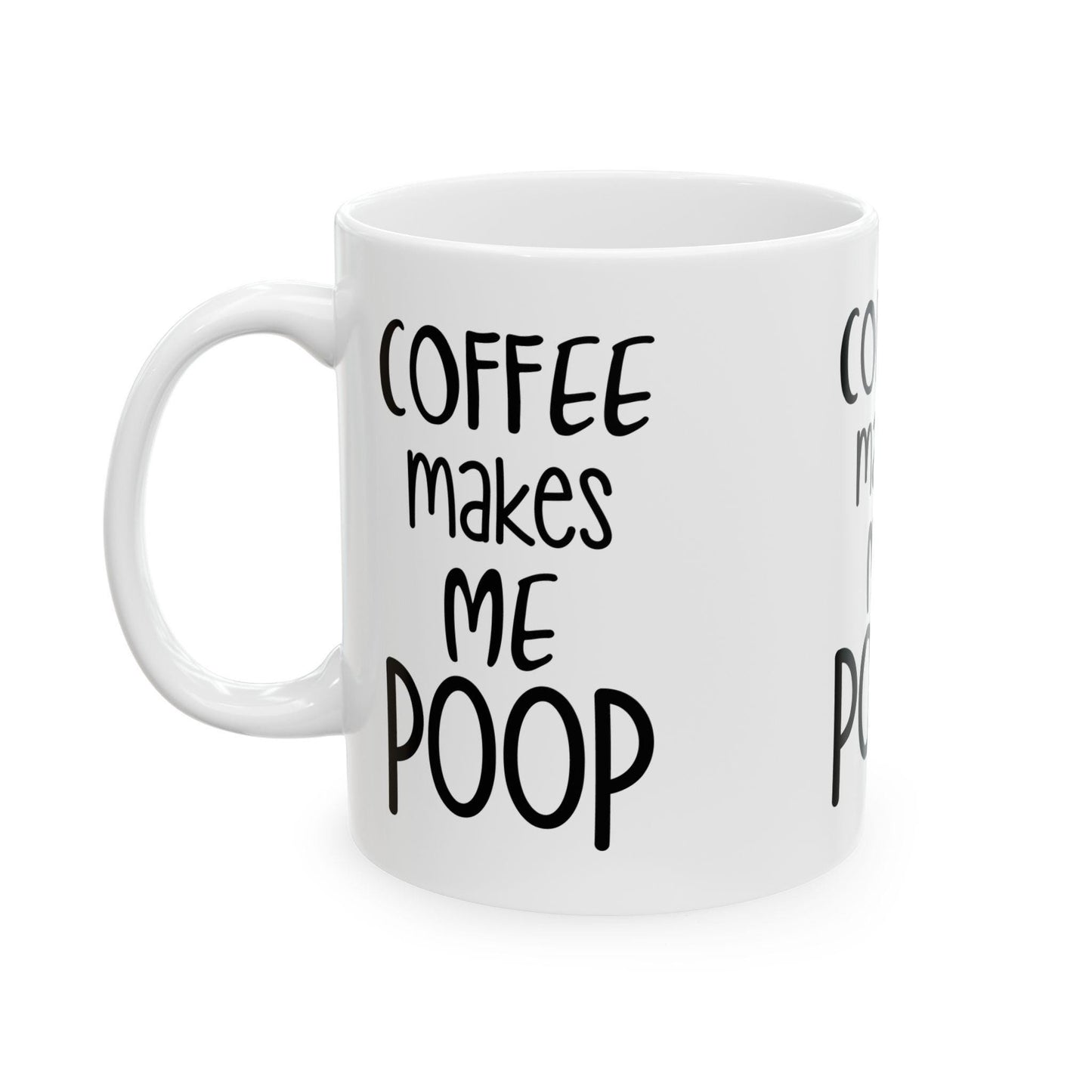 Coffee Makes Me Poop Mug - Funny Ceramic Coffee Cup for Office Humor, 11oz & 15oz Cute Graphic Gift for Coffee Lovers