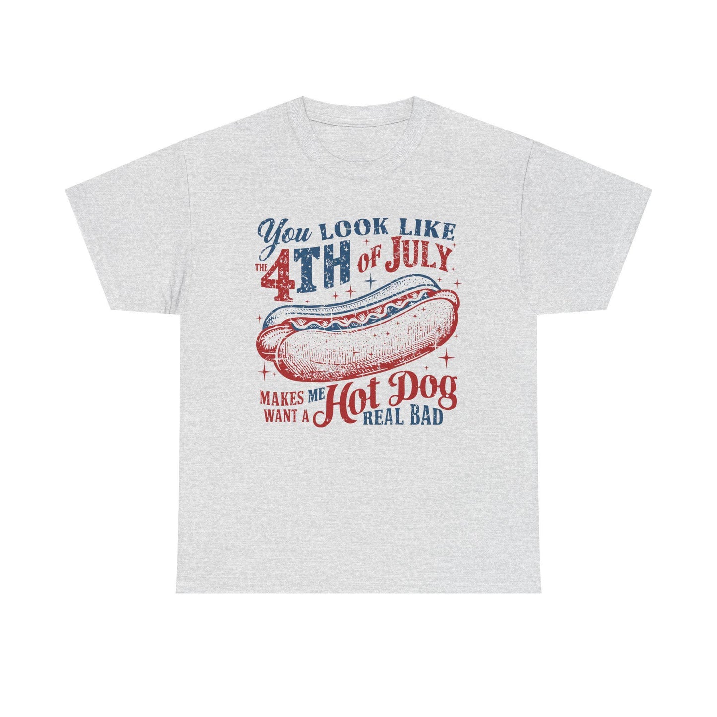 4th of July Tee Unisex Heavy Cotton T-Shirt You Look Like 4th of July Makes Me Want to Eat a Hotdog Graphic Tee