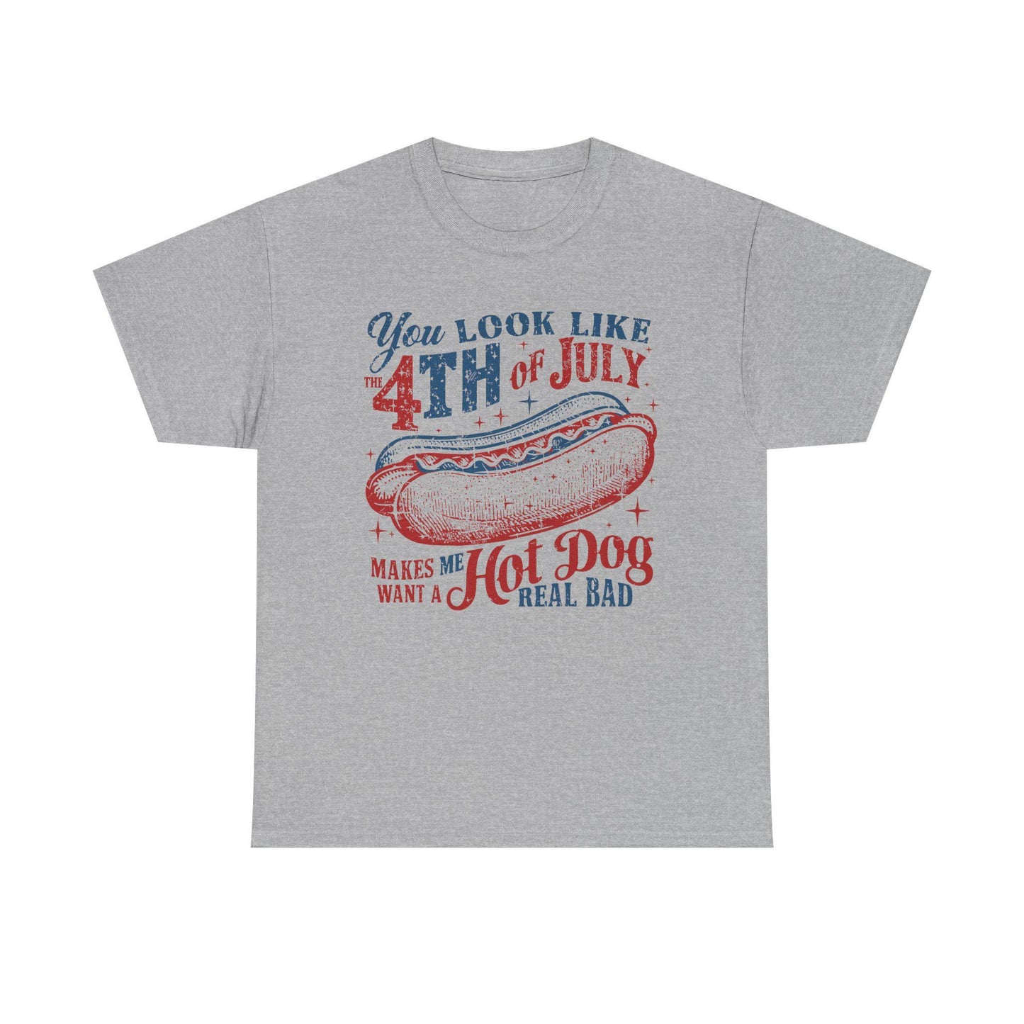 4th of July Tee Unisex Heavy Cotton T-Shirt You Look Like 4th of July Makes Me Want to Eat a Hotdog Graphic Tee