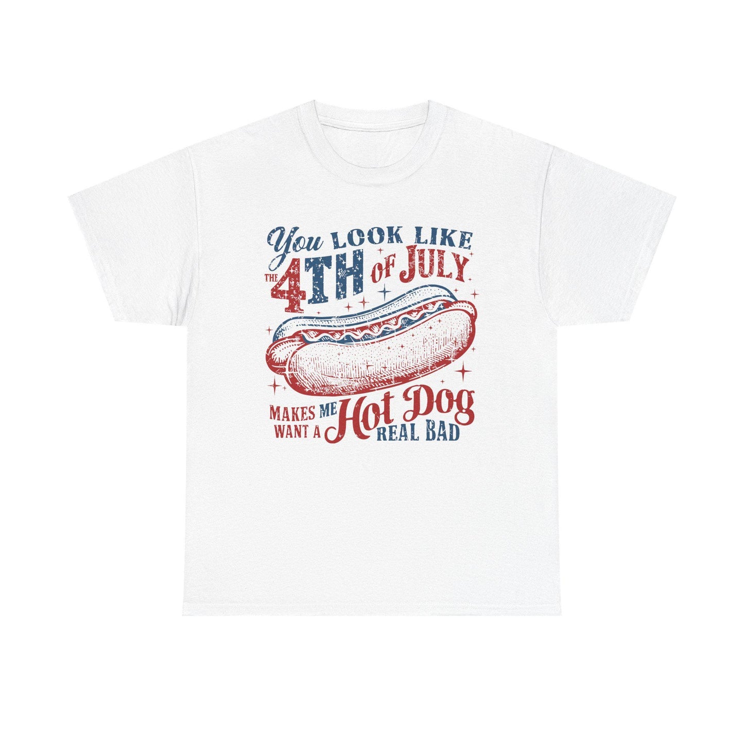 4th of July Tee Unisex Heavy Cotton T-Shirt You Look Like 4th of July Makes Me Want to Eat a Hotdog Graphic Tee